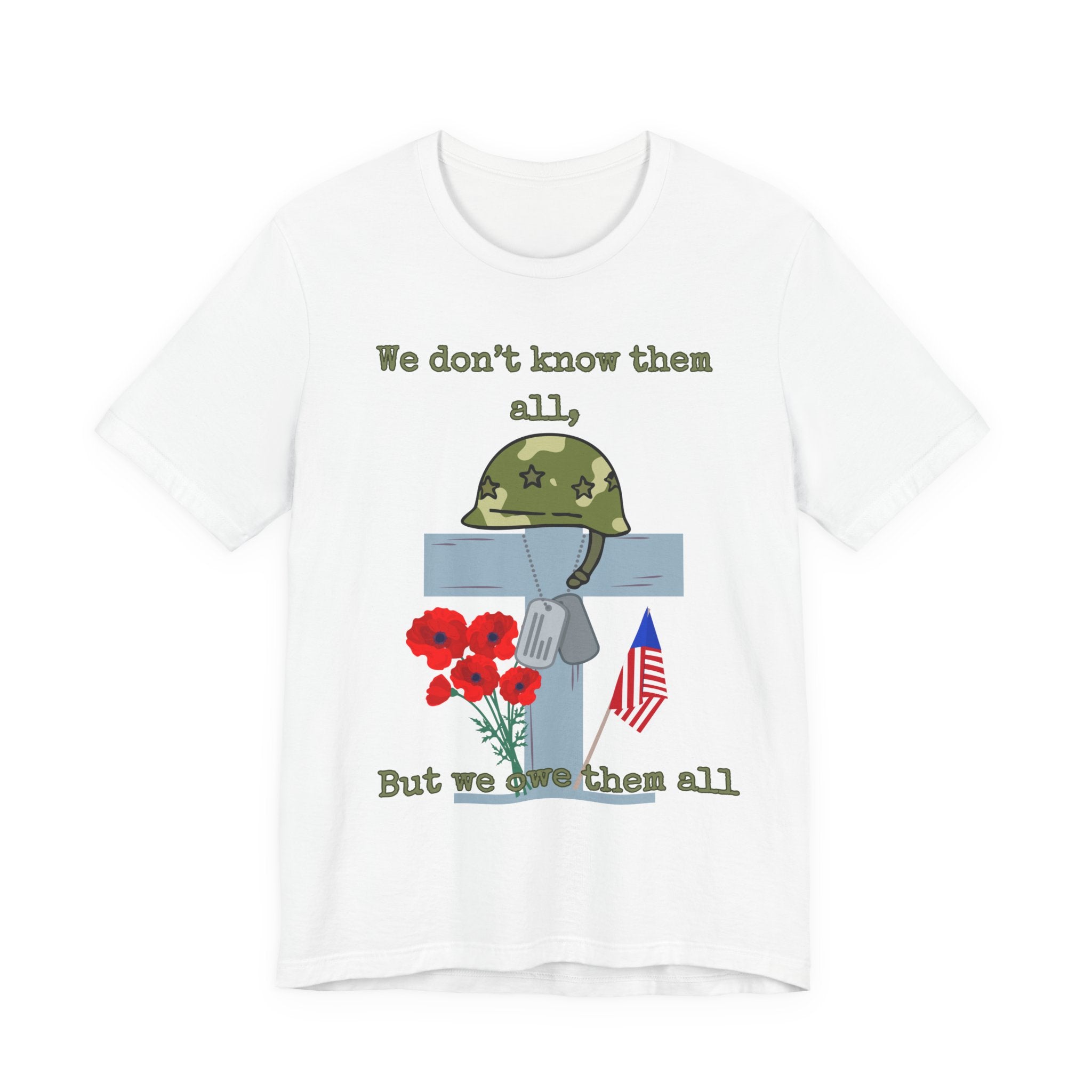 We Don't Know Them All But We Owe Them All T-Shirt