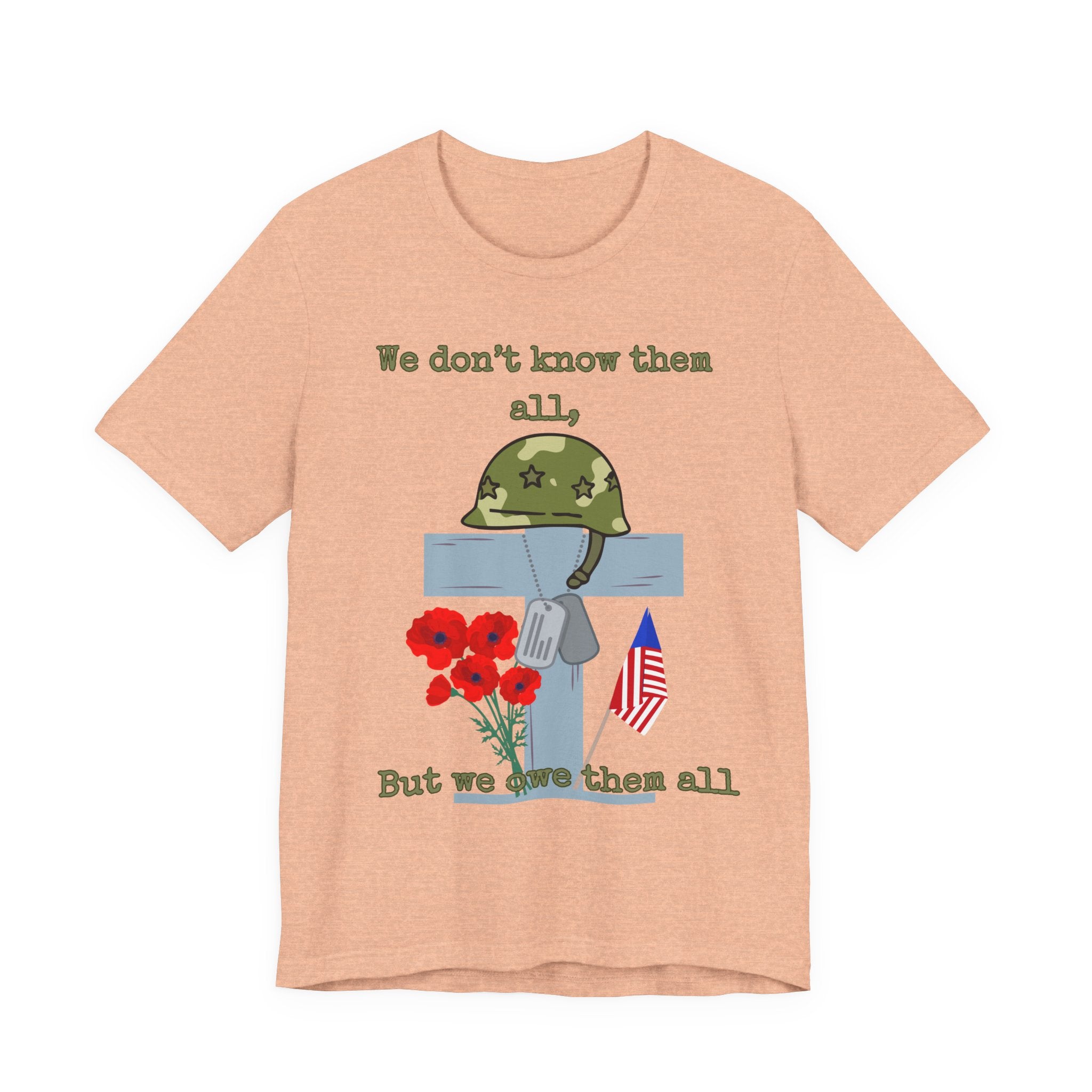 We Don't Know Them All But We Owe Them All T-Shirt