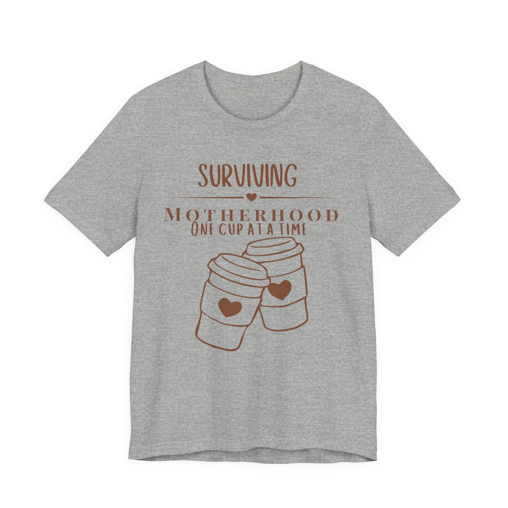 Surviving motherhood one cup at a time shirt