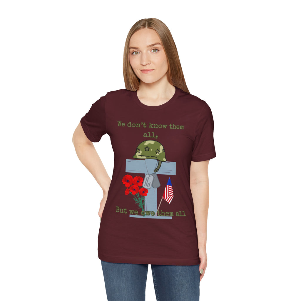 We Don't Know Them All But We Owe Them All T-Shirt