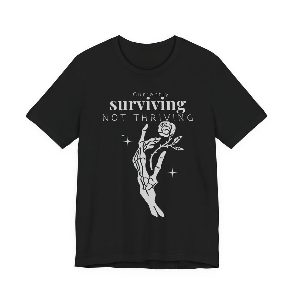 Currently surviving not thriving- minimal skeleton shirt