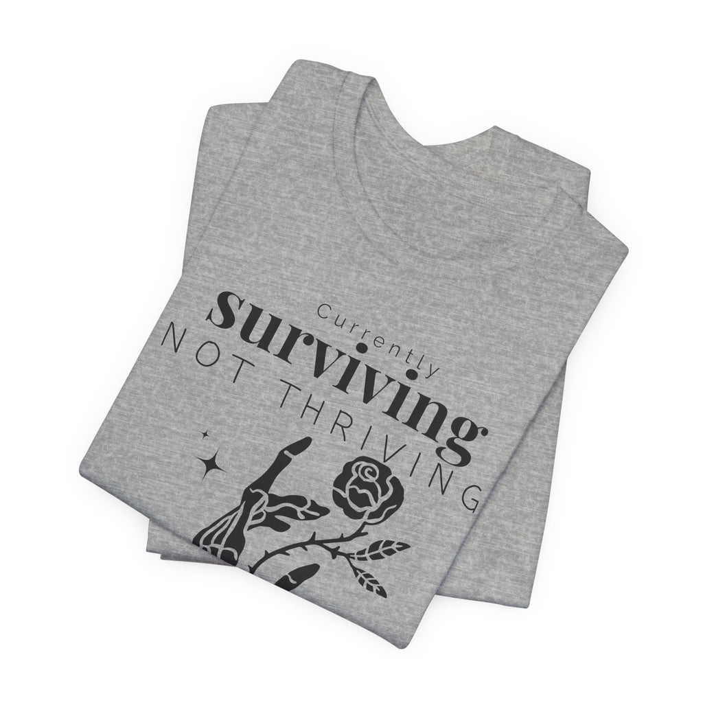 Currently surviving not thriving- minimal skeleton shirt
