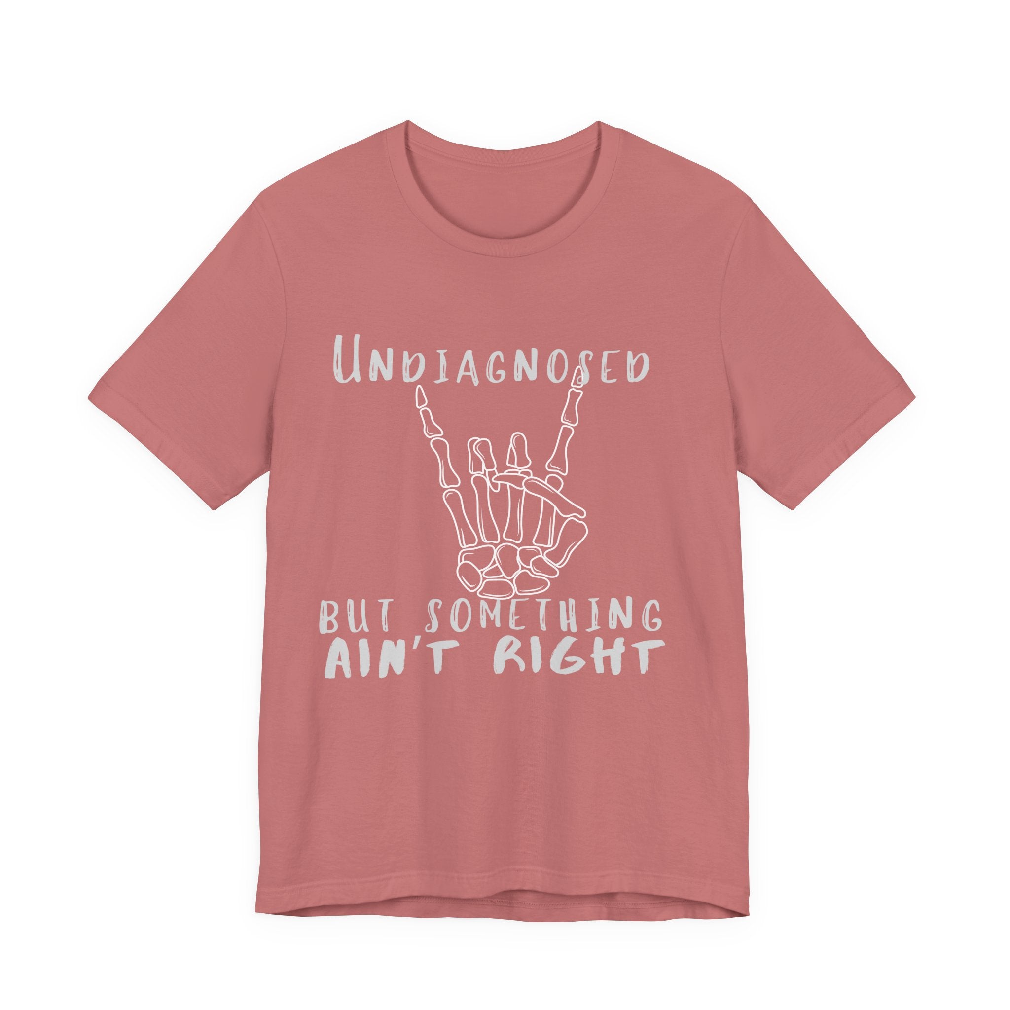 Undiagnosed But Something Ain't Right Skeleton Rock Tee