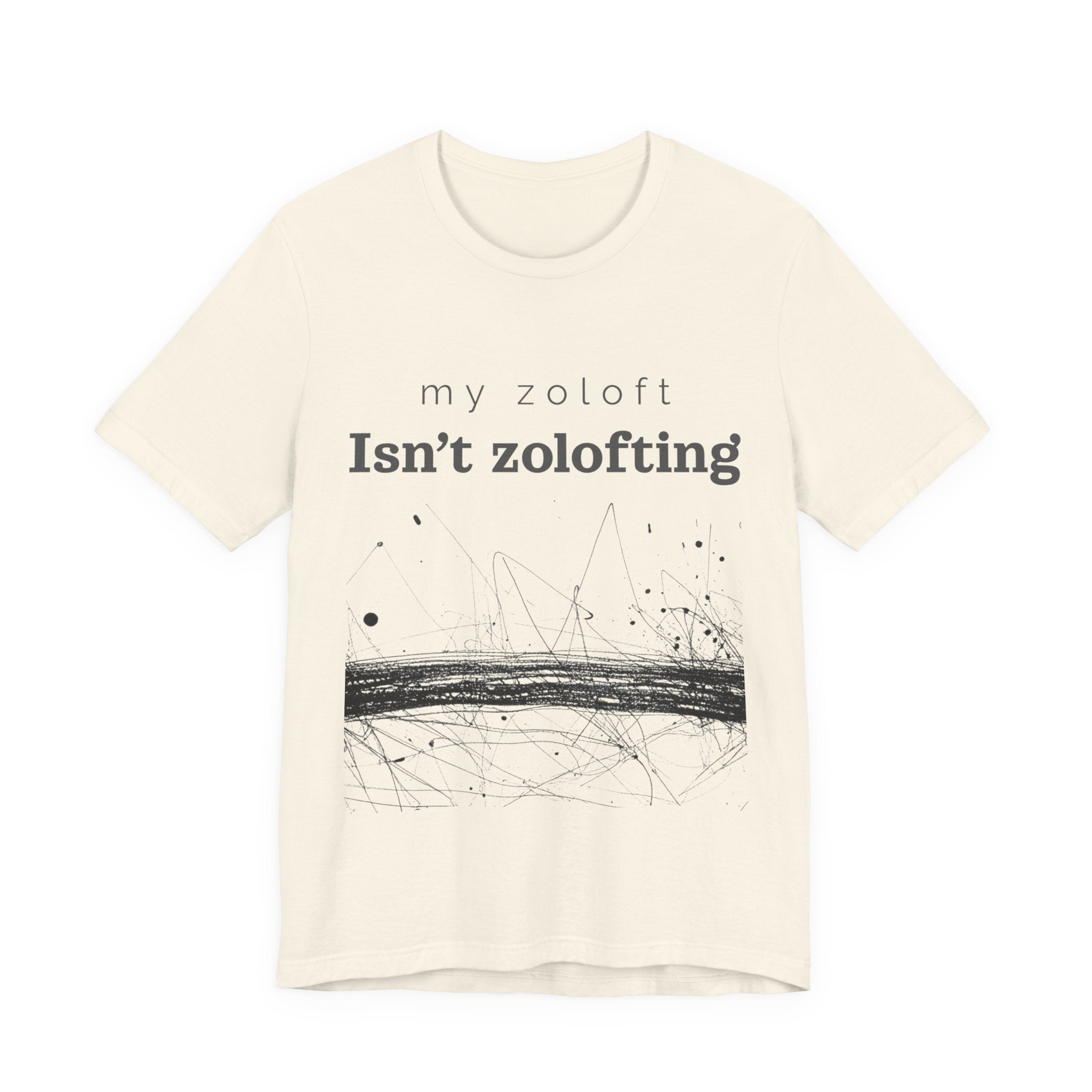 My Zoloft Isn’t Zolofting Shirt