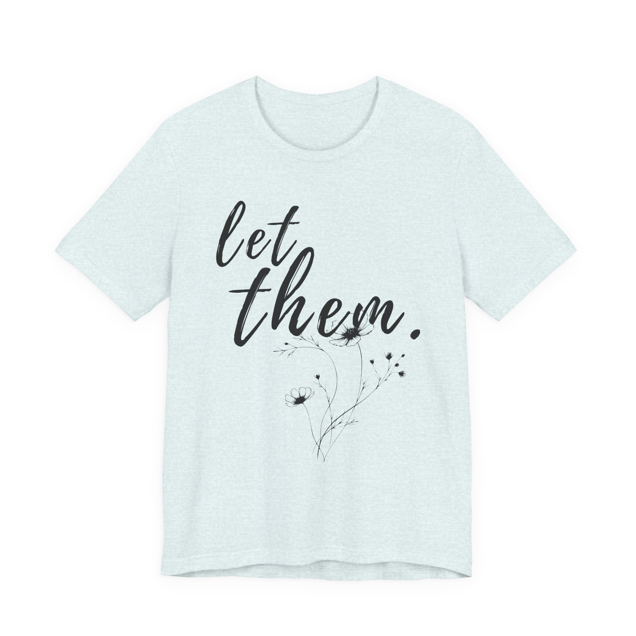 Let Them Shirt Floral Tee — Lille Hand-Drawn Flowers