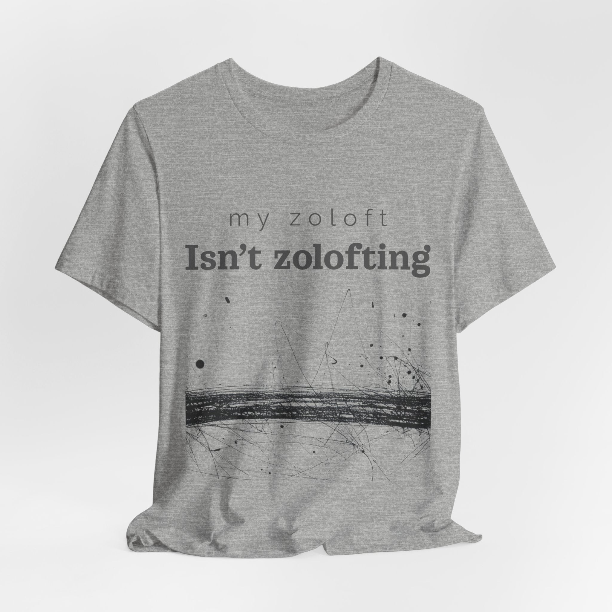 My Zoloft Isn’t Zolofting Shirt