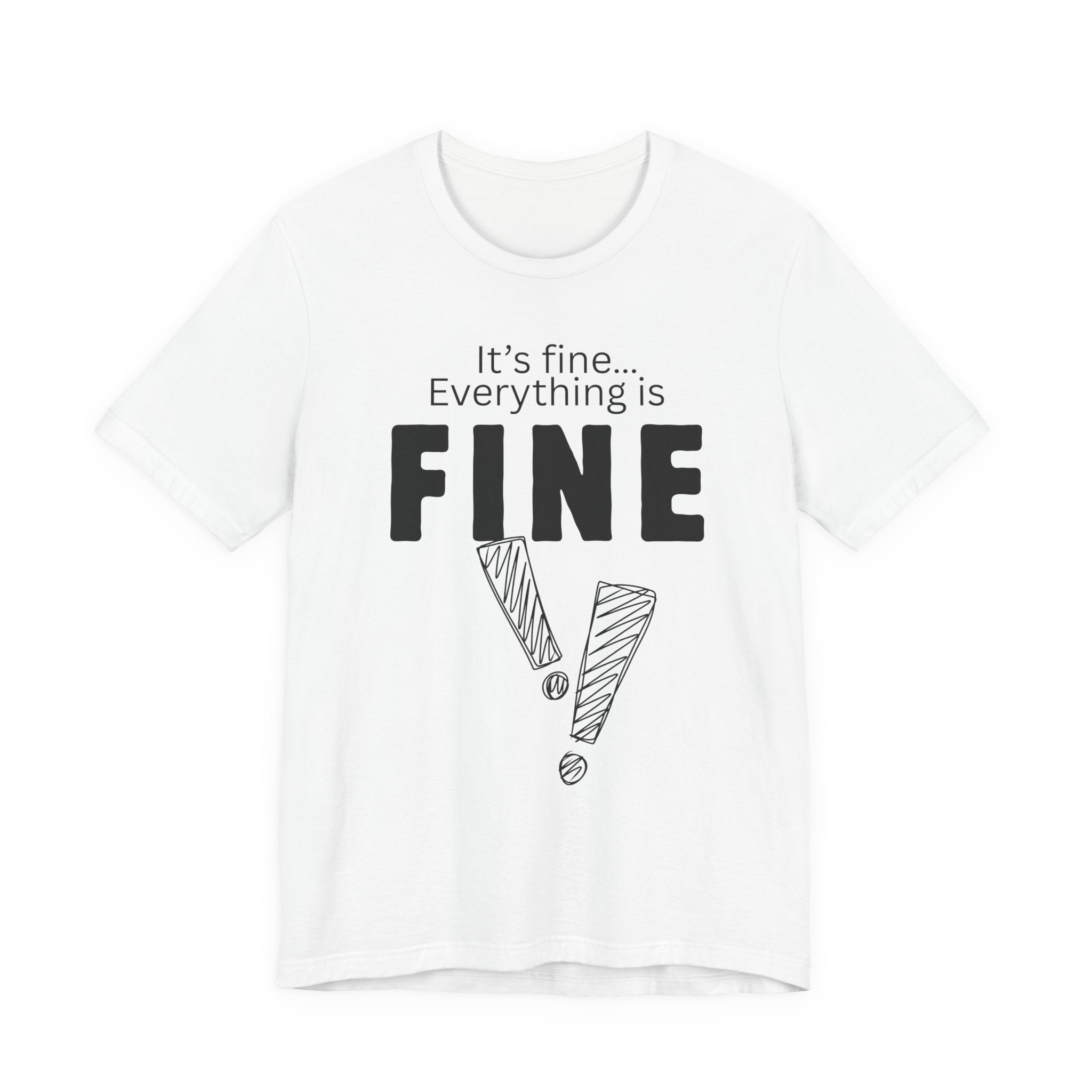 Everything is fine graphic tee