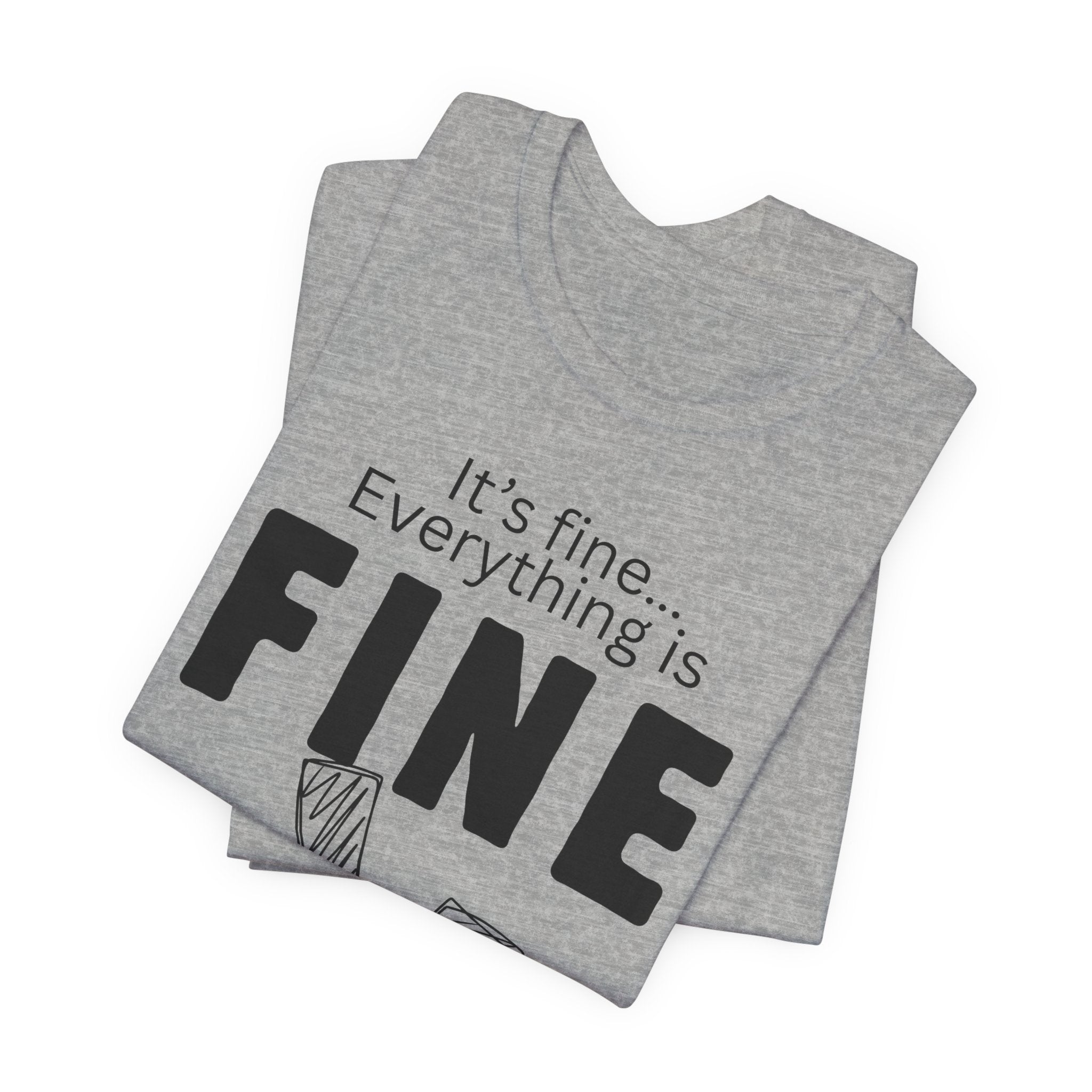 Everything is fine graphic tee