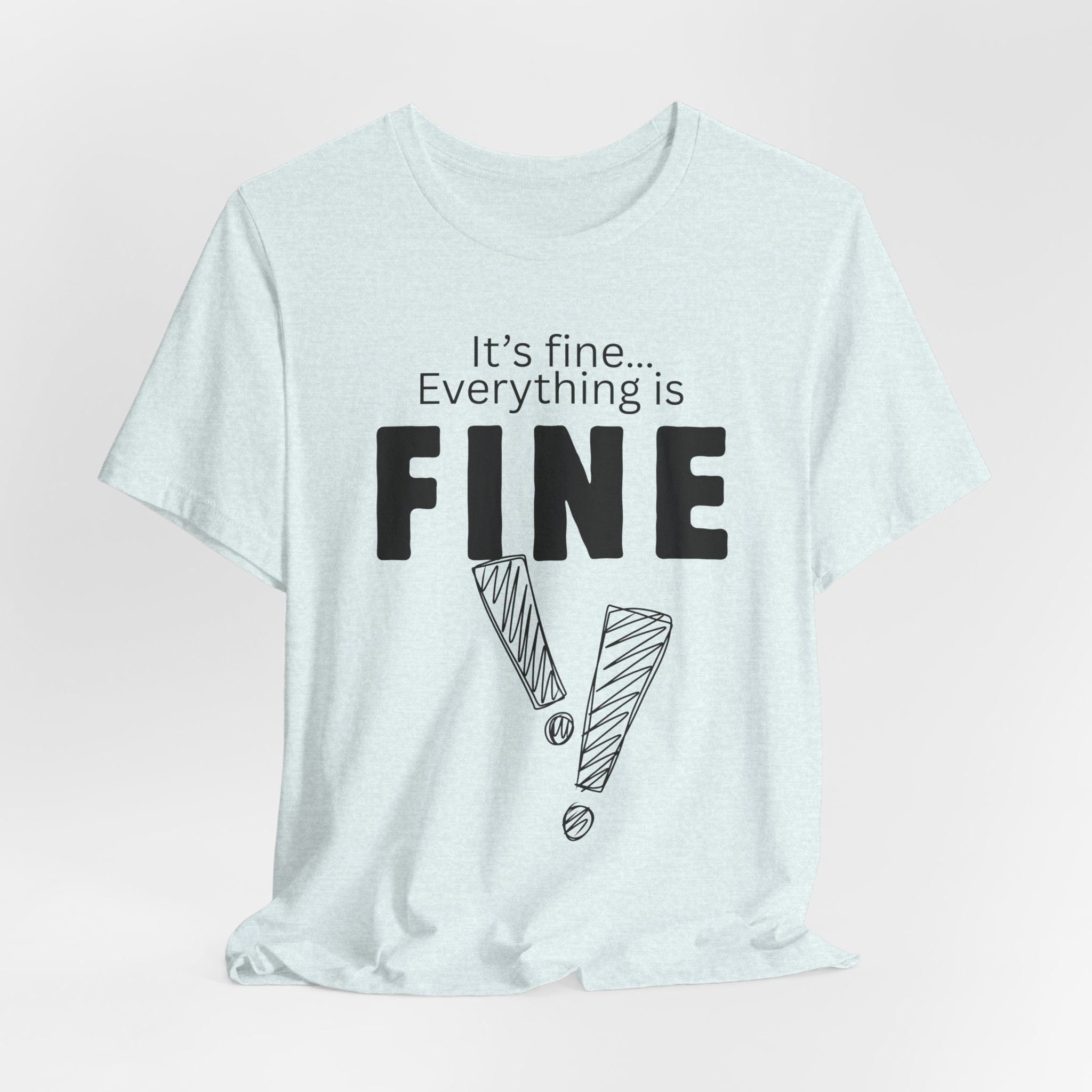 Everything is fine graphic tee