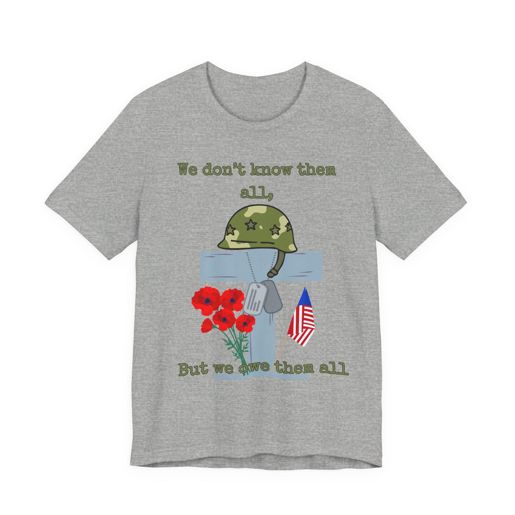 We Don't Know Them All But We Owe Them All T-Shirt