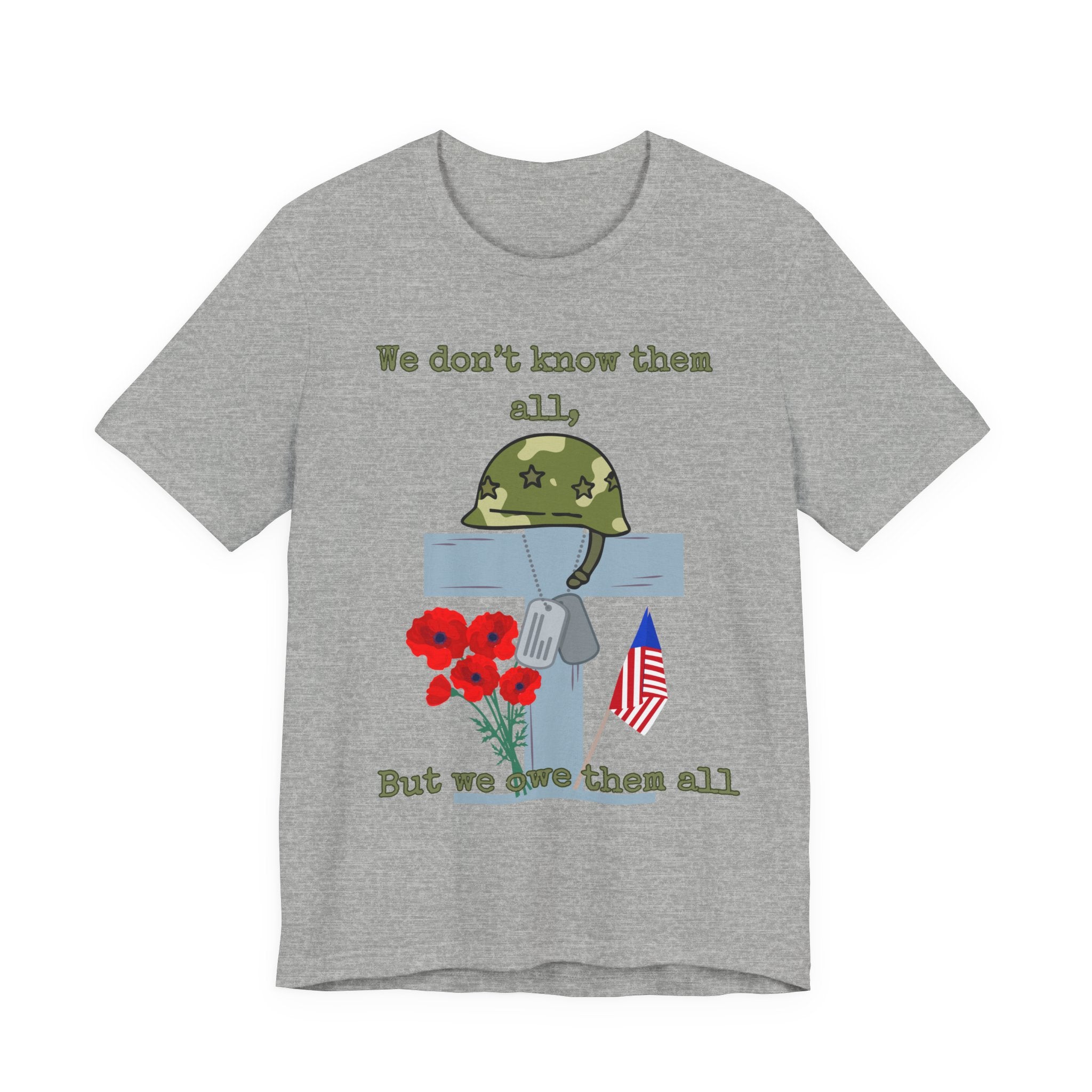 We Don't Know Them All But We Owe Them All T-Shirt