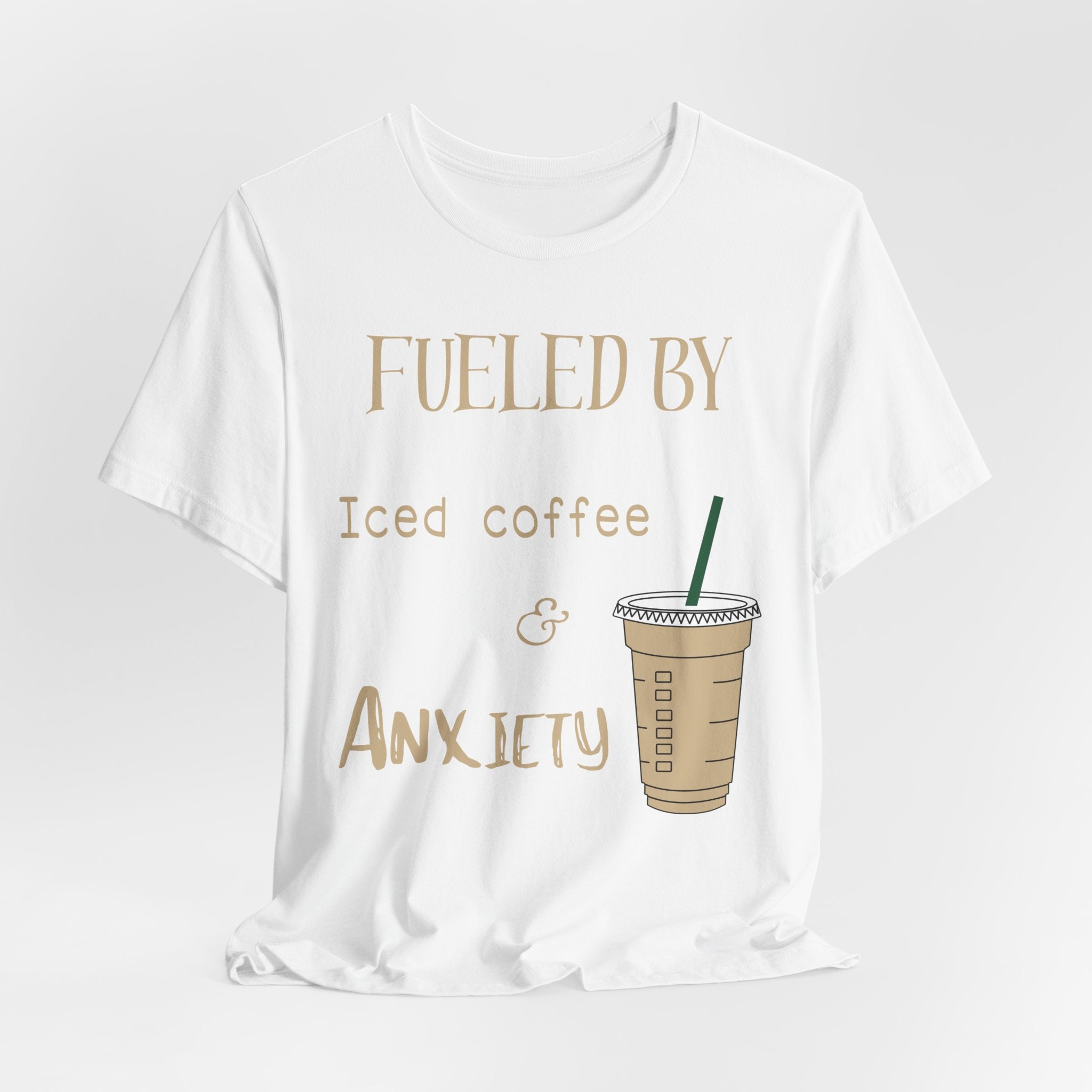 Fueled by Iced Coffee and Anxiety T-Shirt