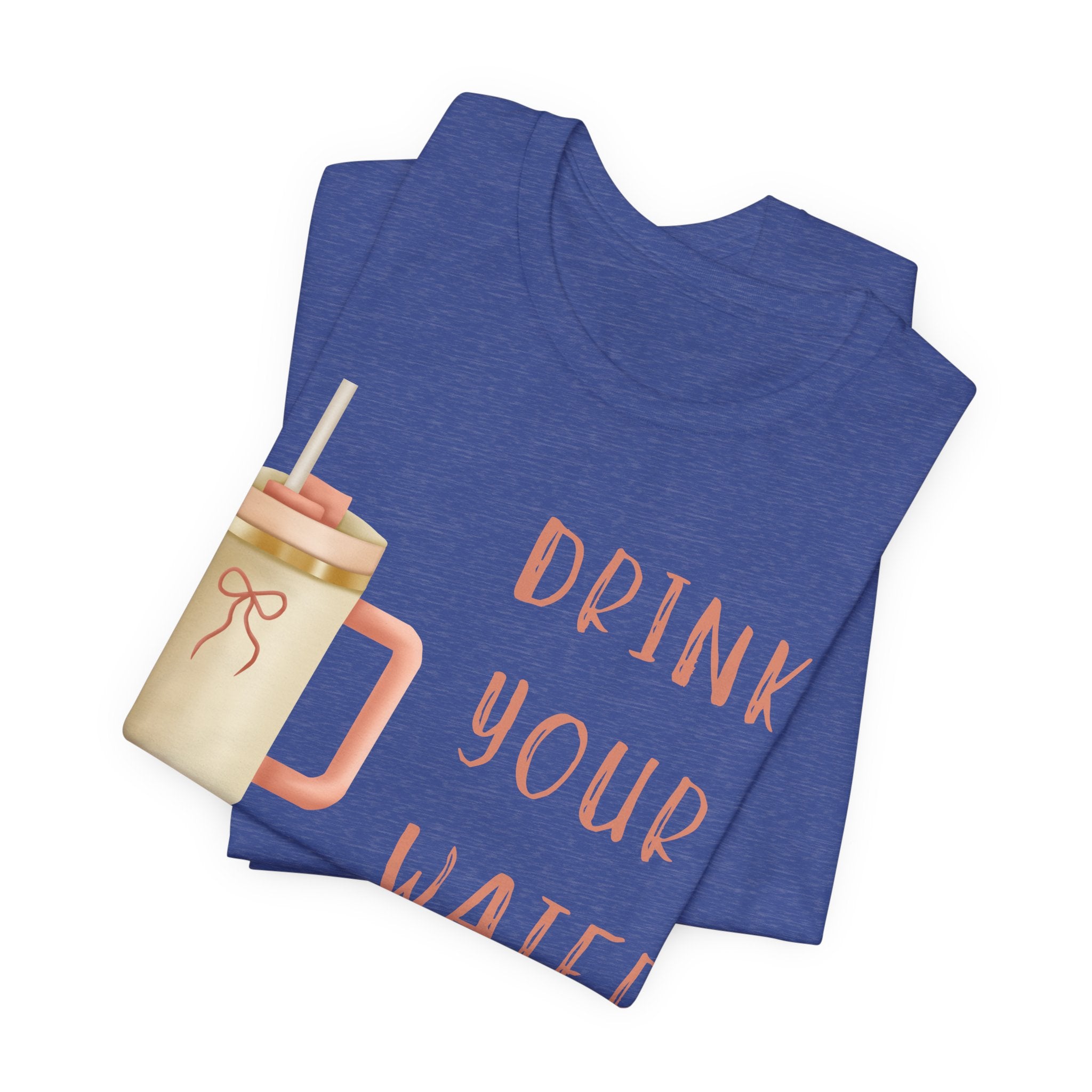 Drink Your Water and Mind Your Business T-Shirt