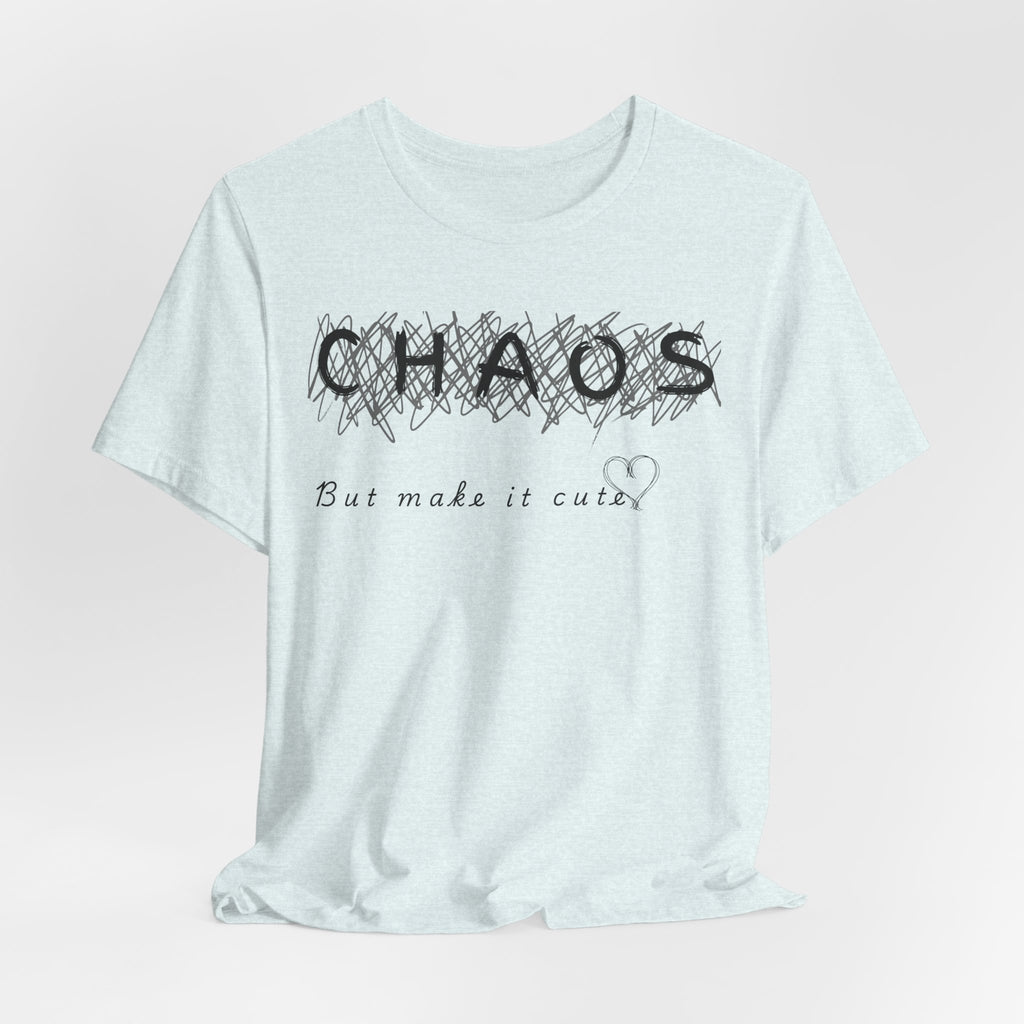 Chaos but cute tee