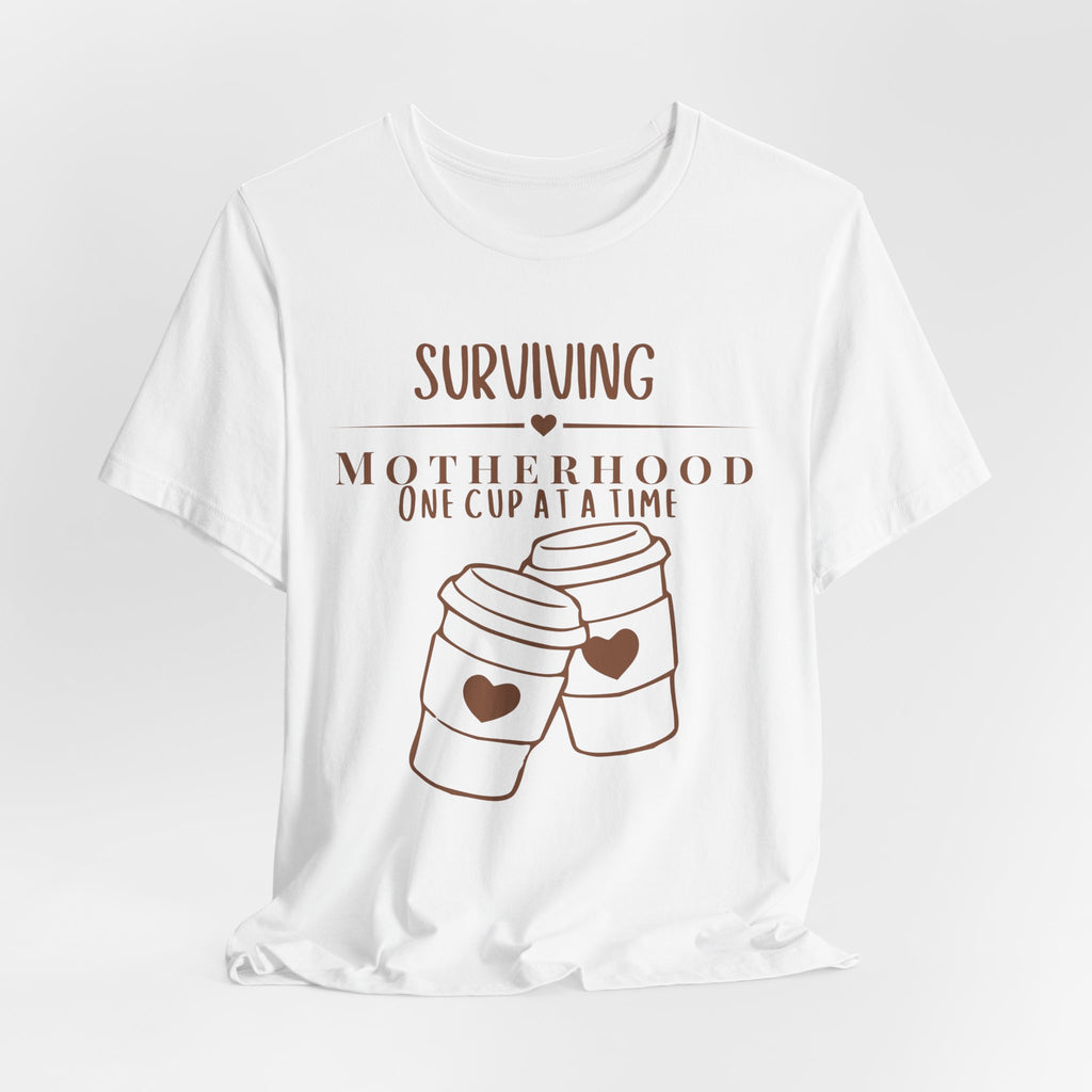 Surviving motherhood one cup at a time shirt