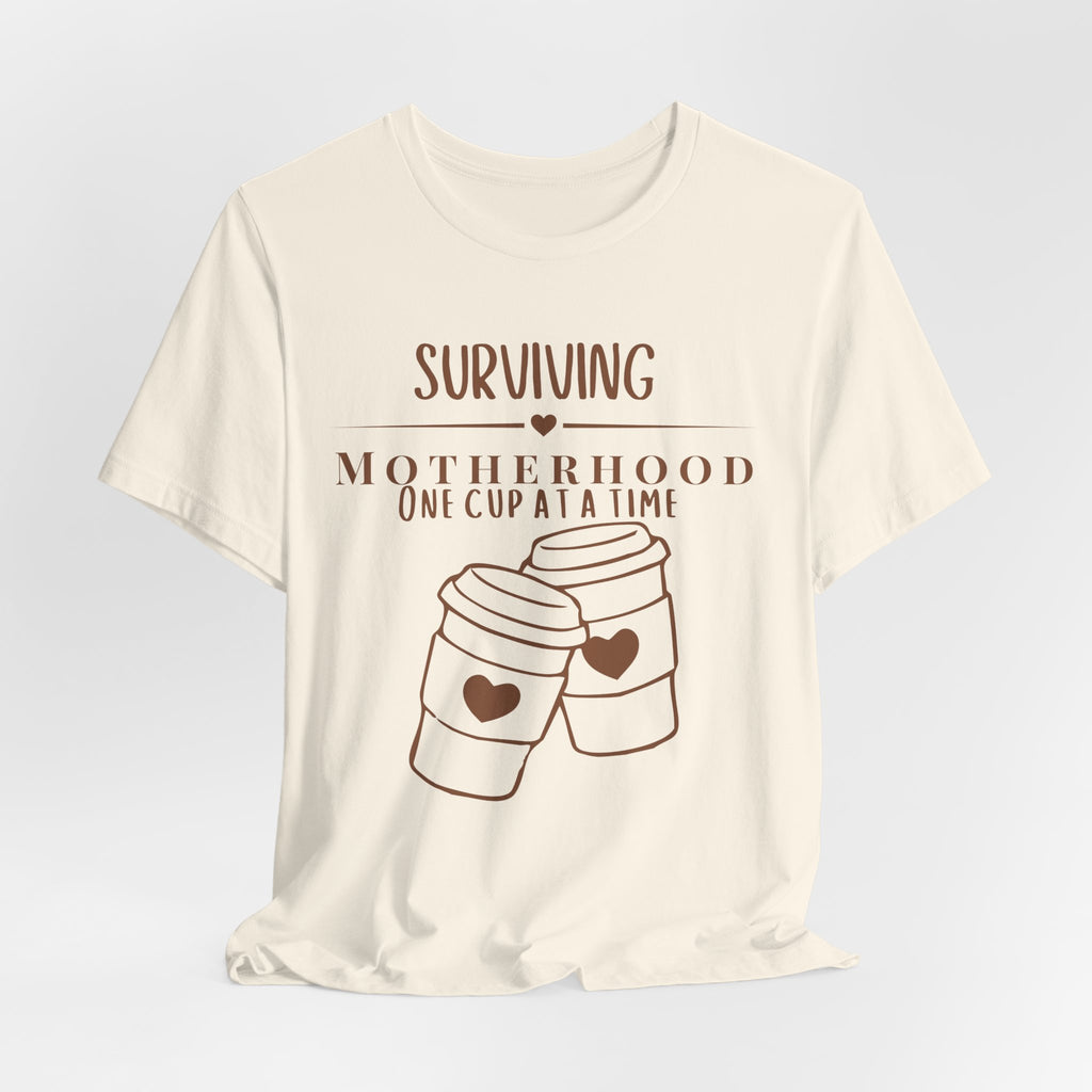 Surviving motherhood one cup at a time shirt