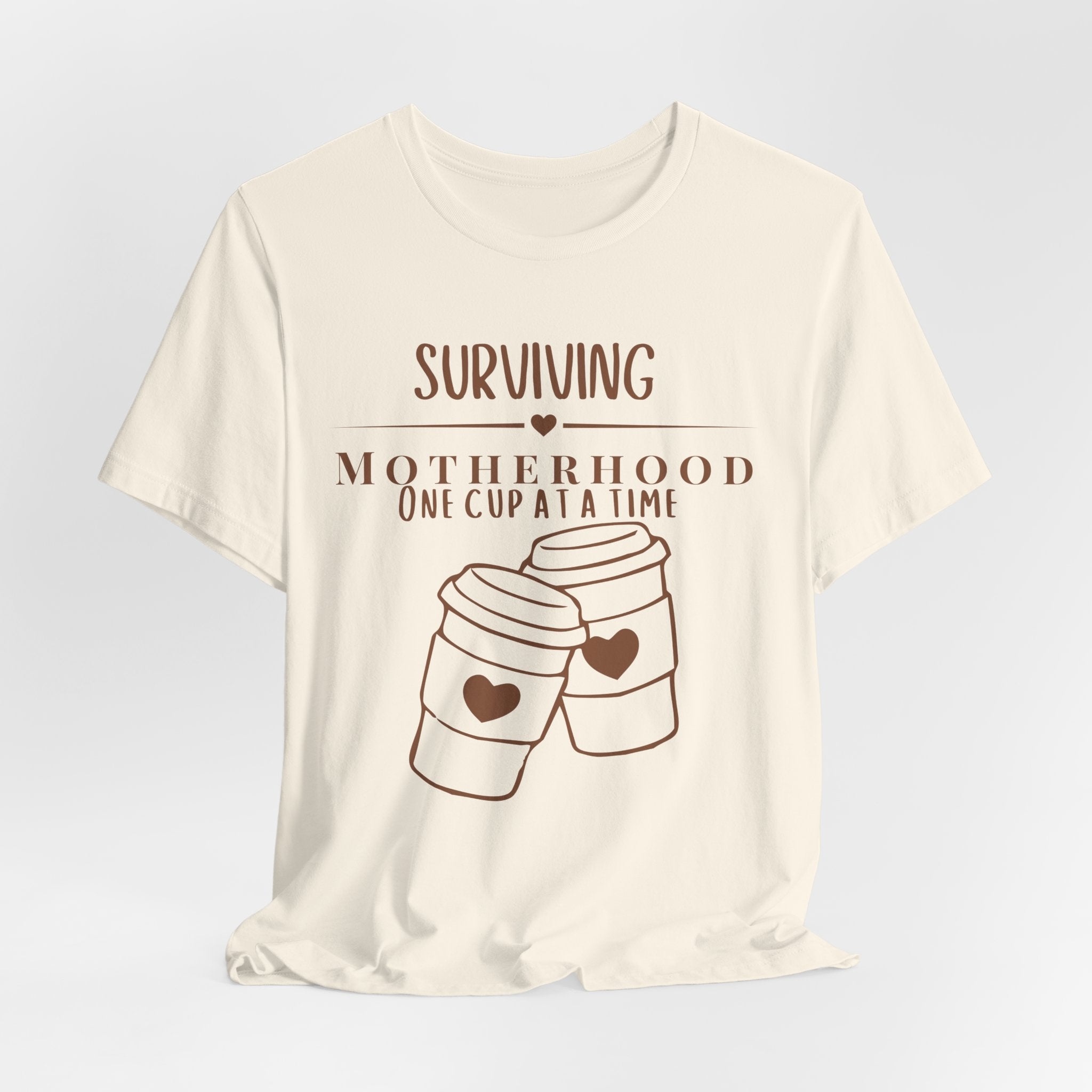 Surviving motherhood one cup at a time shirt