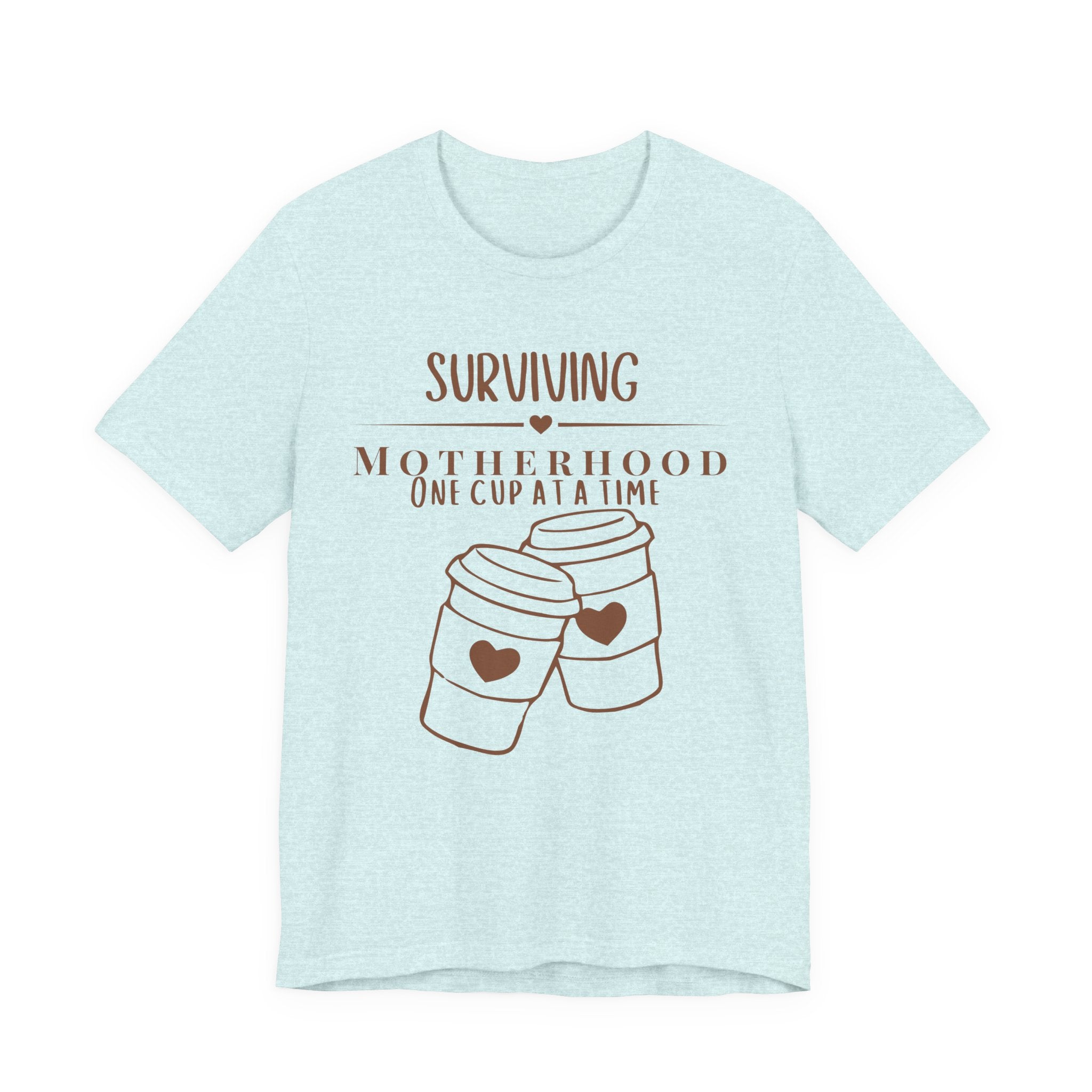 Surviving motherhood one cup at a time shirt
