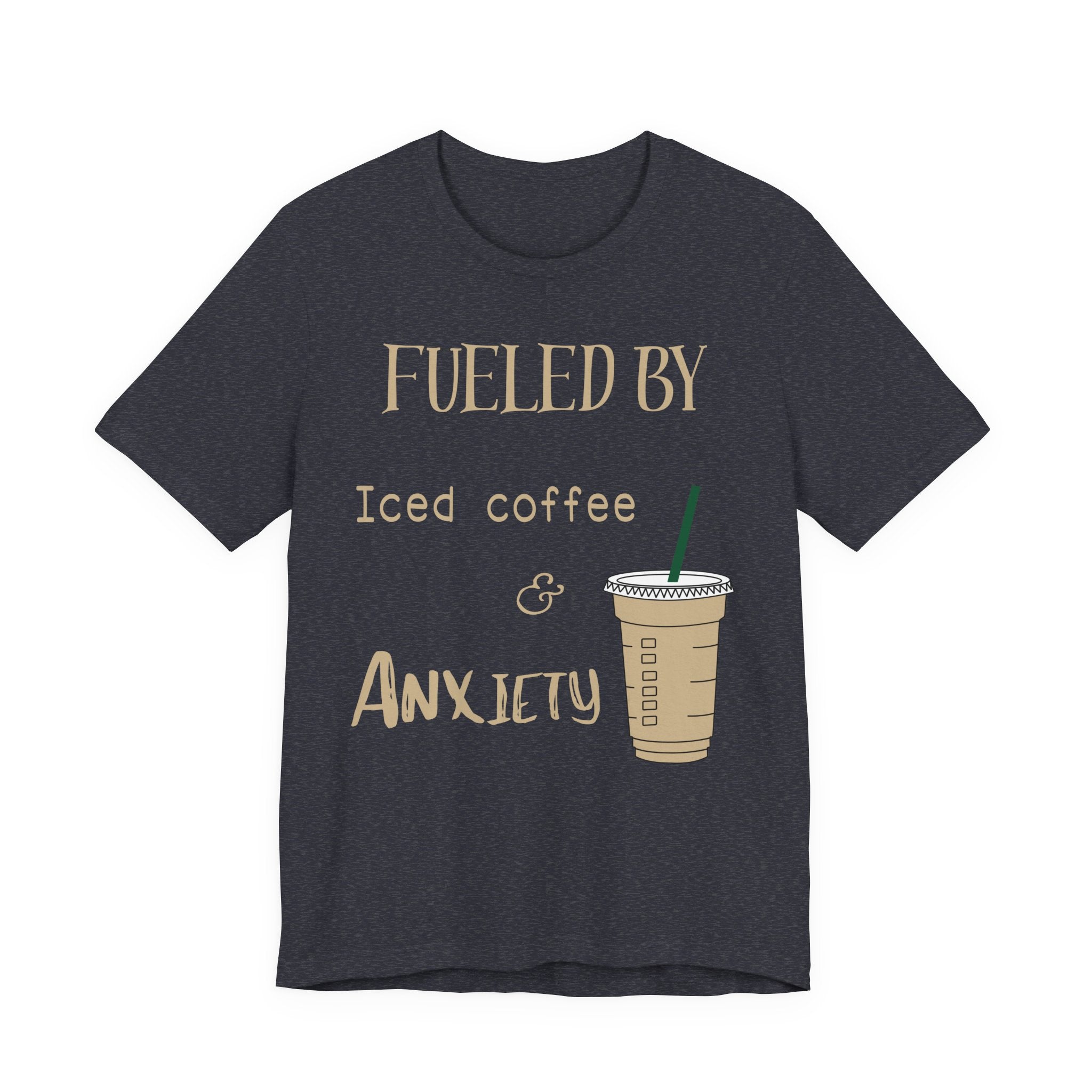 Fueled by Iced Coffee and Anxiety T-Shirt