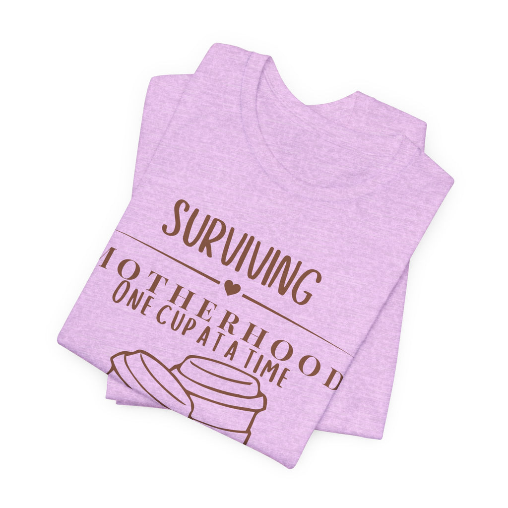 Surviving motherhood one cup at a time shirt