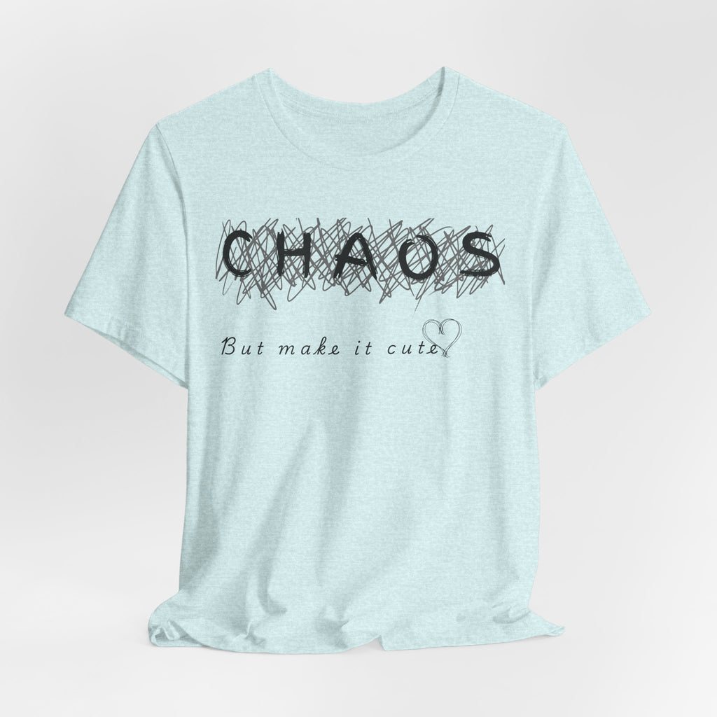 Chaos but cute tee