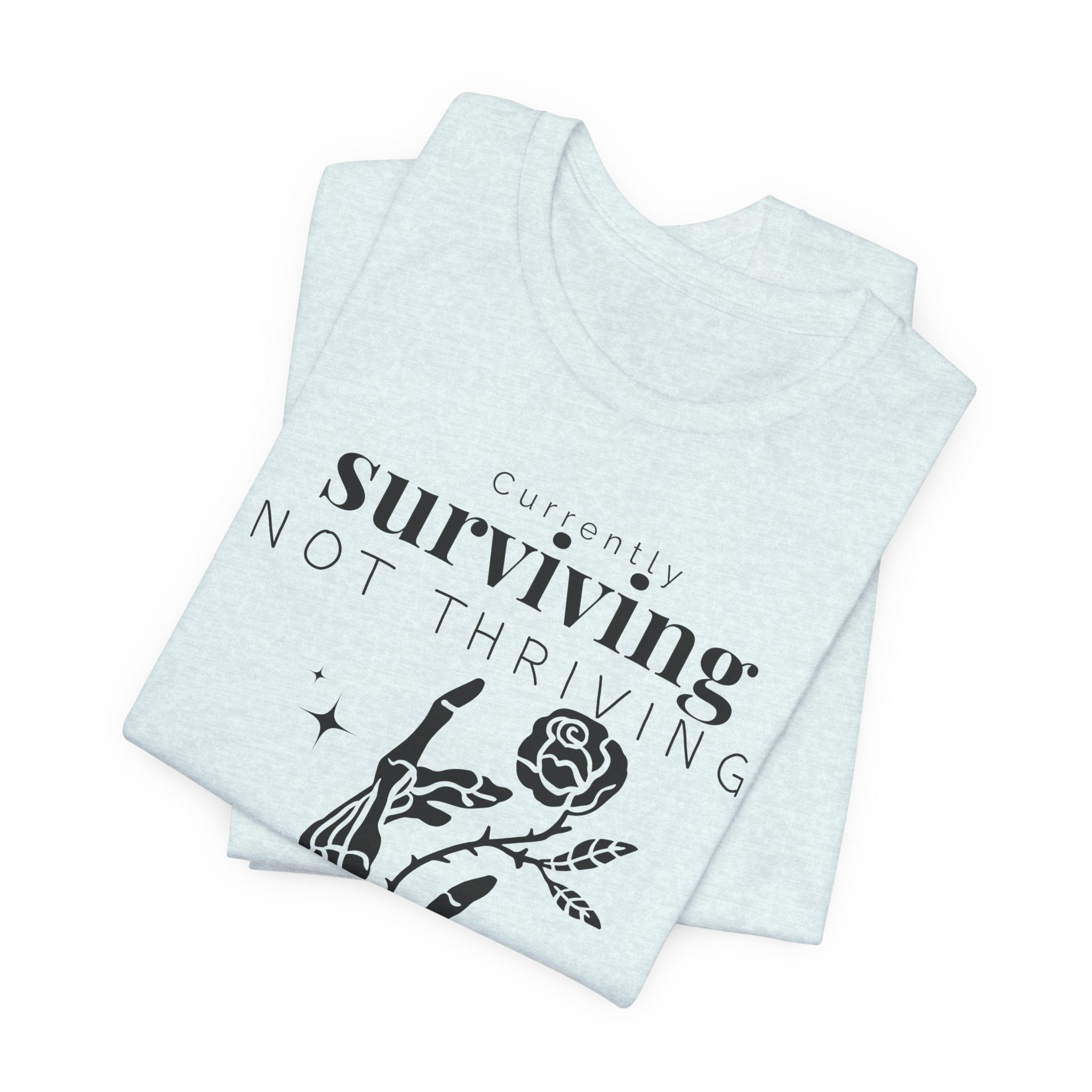 Currently surviving not thriving- minimal skeleton shirt