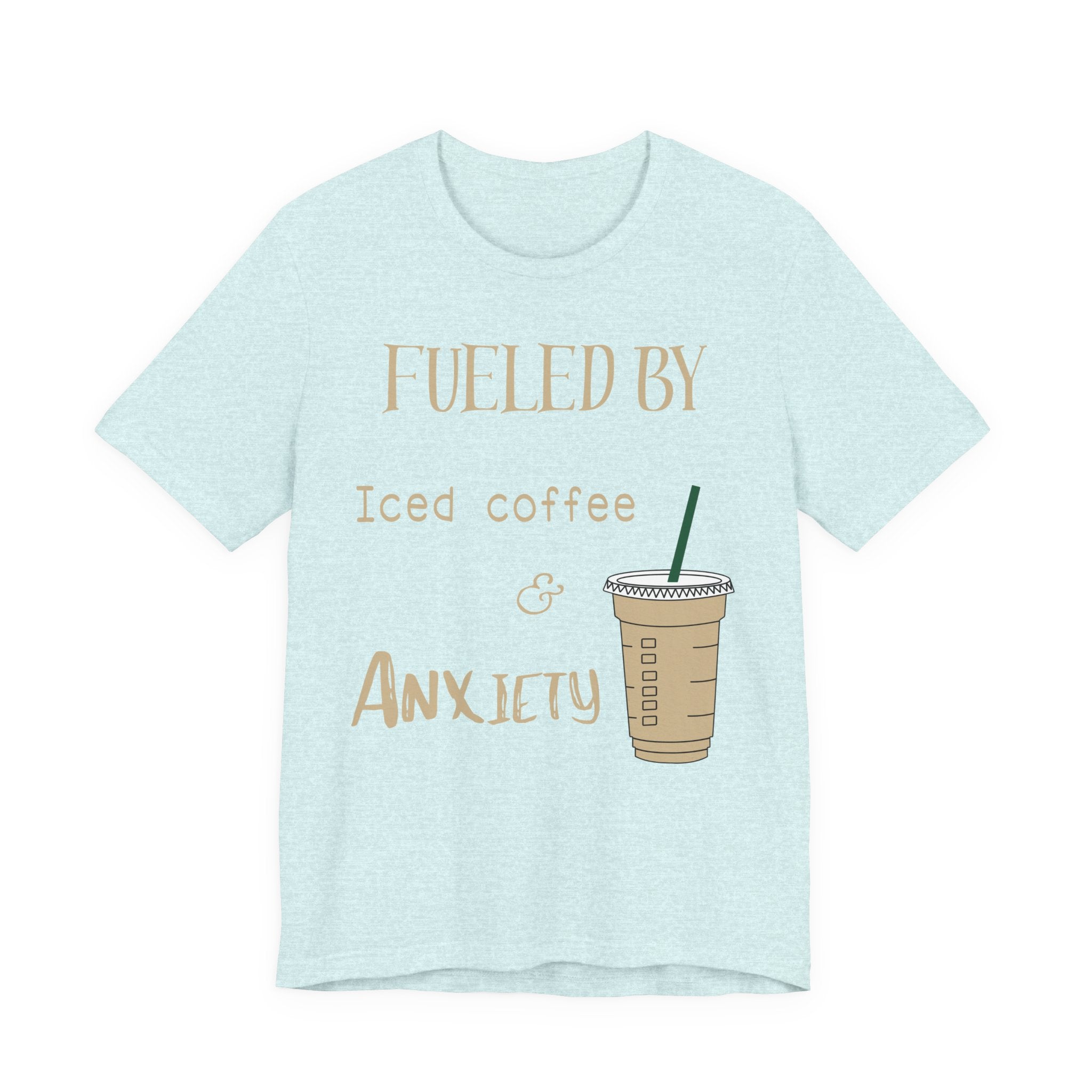 Fueled by Iced Coffee and Anxiety T-Shirt
