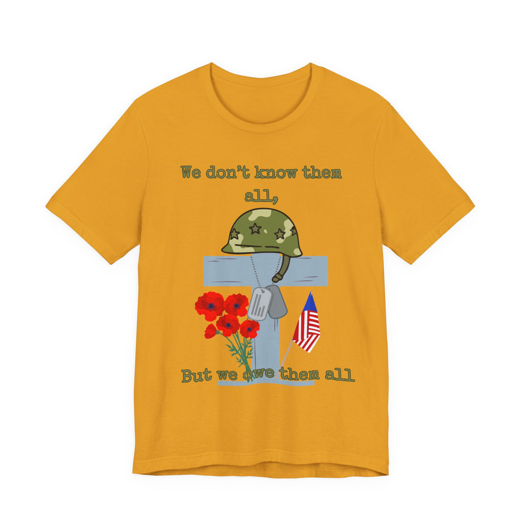 We Don't Know Them All But We Owe Them All T-Shirt