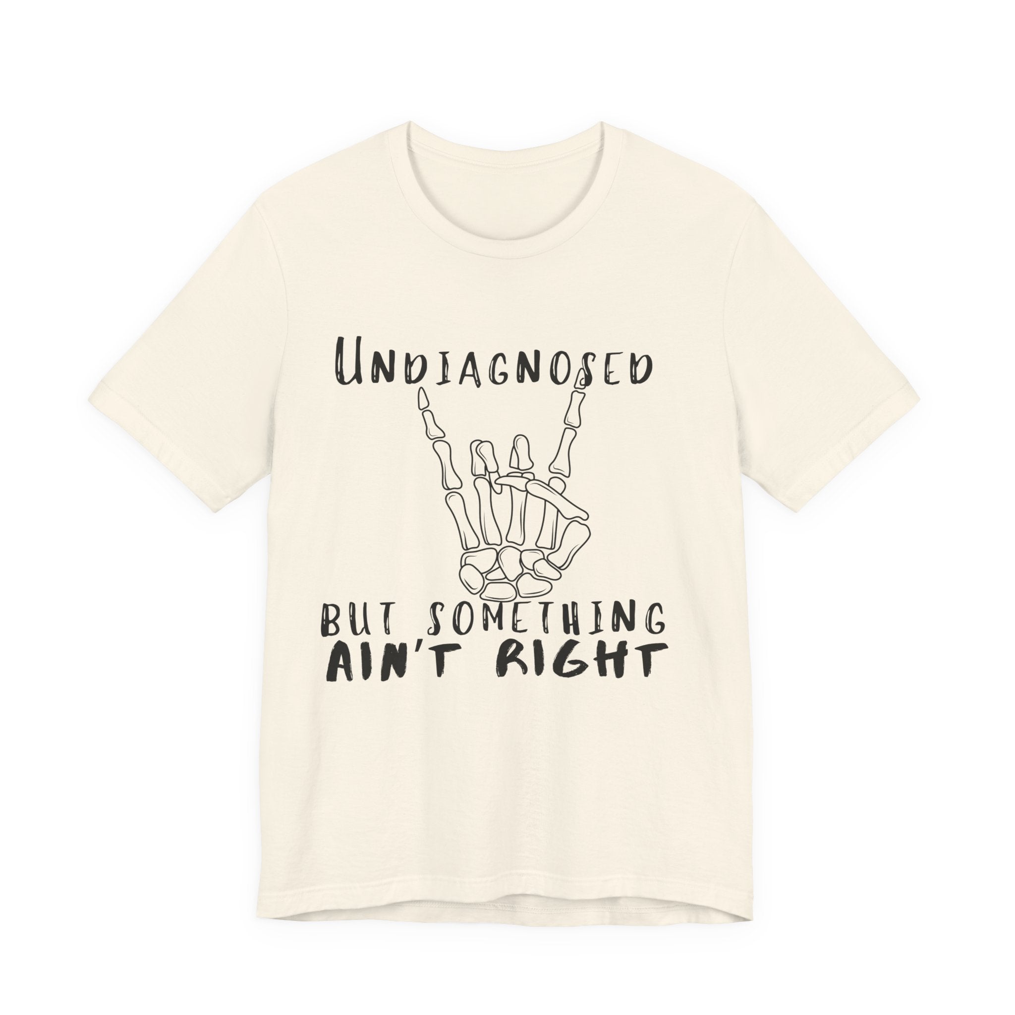 Undiagnosed But Something Ain't Right Skeleton Rock Tee