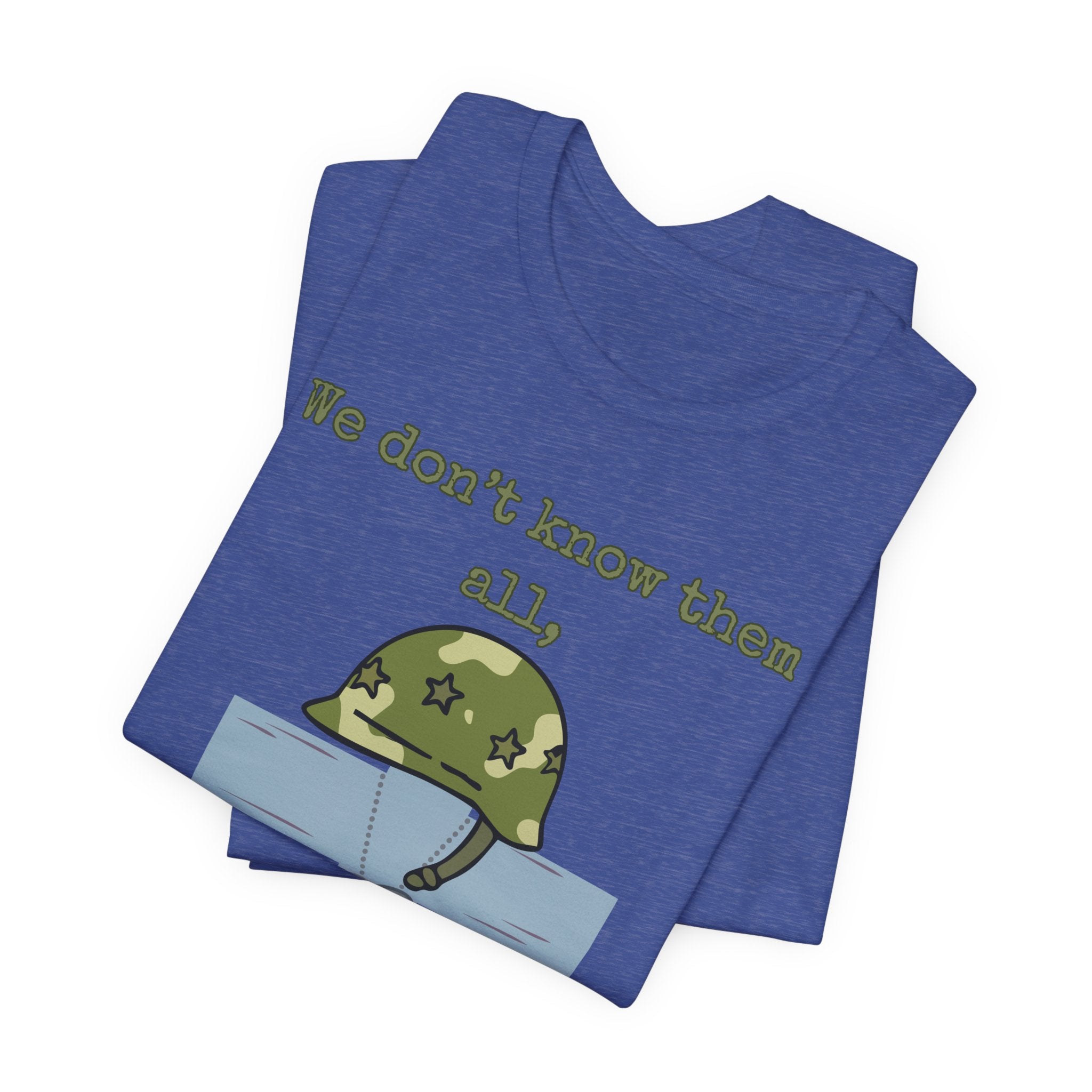 We Don't Know Them All But We Owe Them All T-Shirt