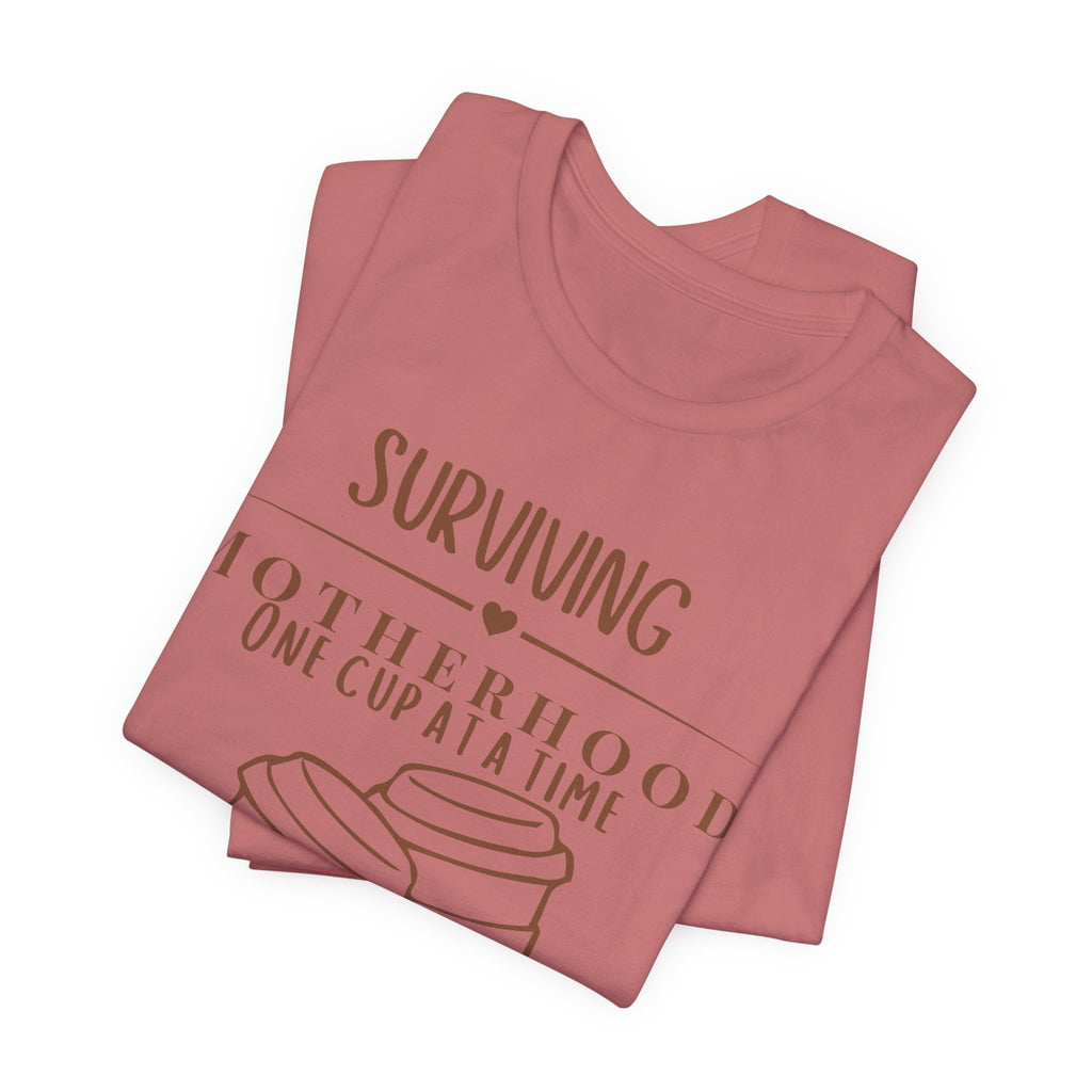 Surviving motherhood one cup at a time shirt
