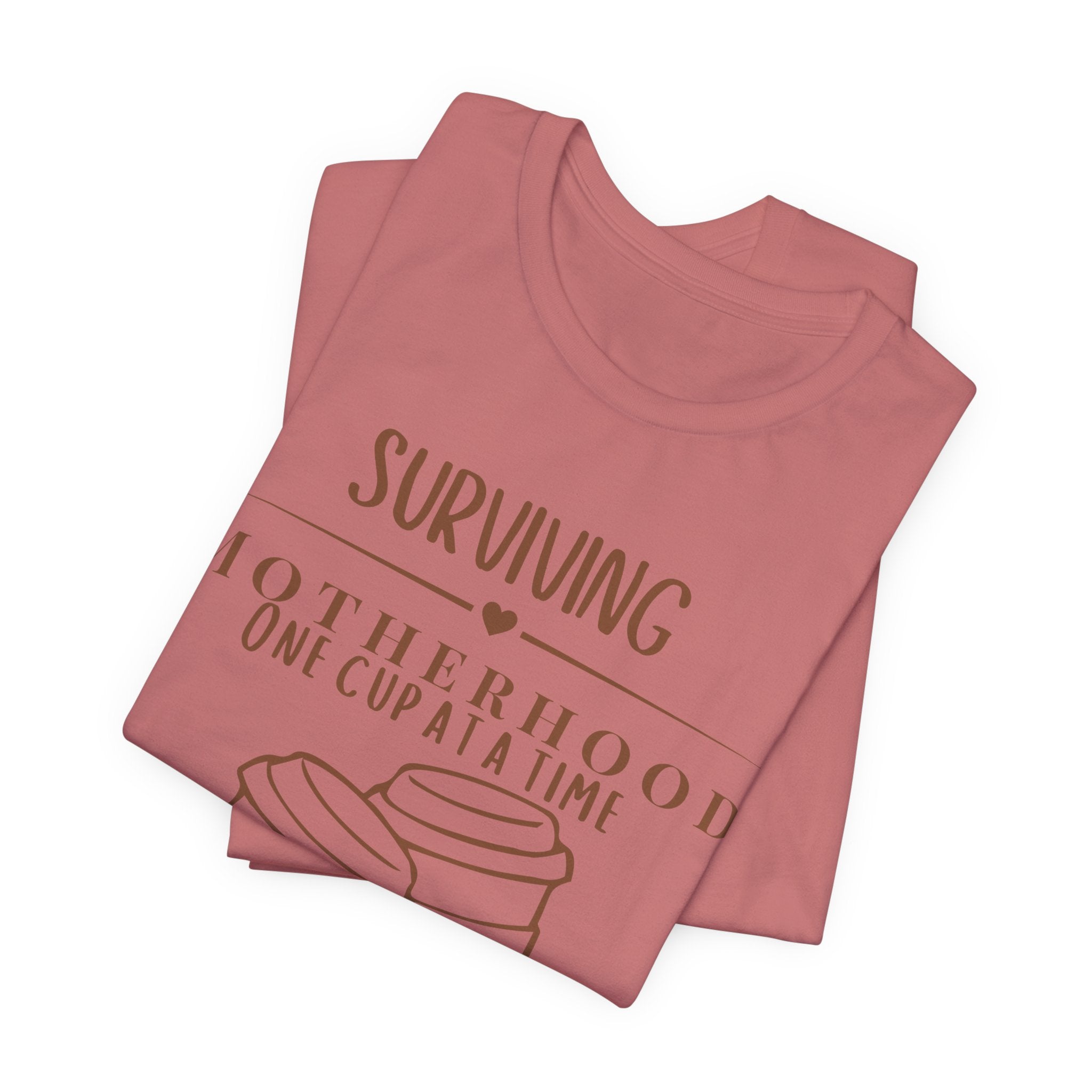 Surviving motherhood one cup at a time shirt