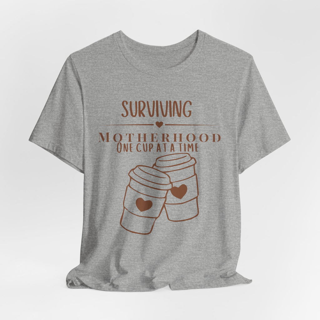 Surviving motherhood one cup at a time shirt