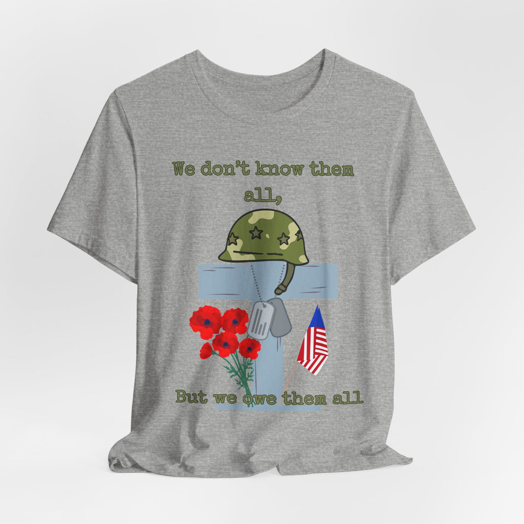 We Don't Know Them All But We Owe Them All T-Shirt