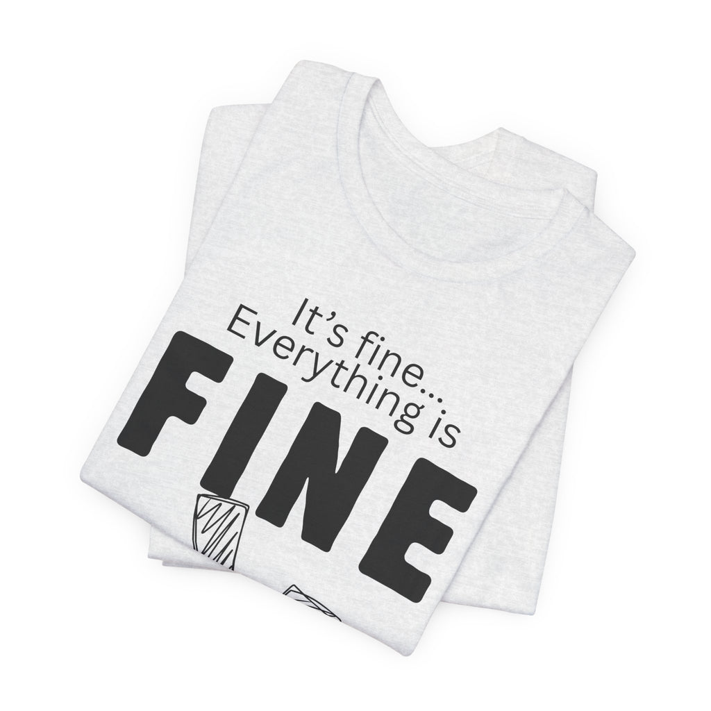 Everything is fine graphic tee