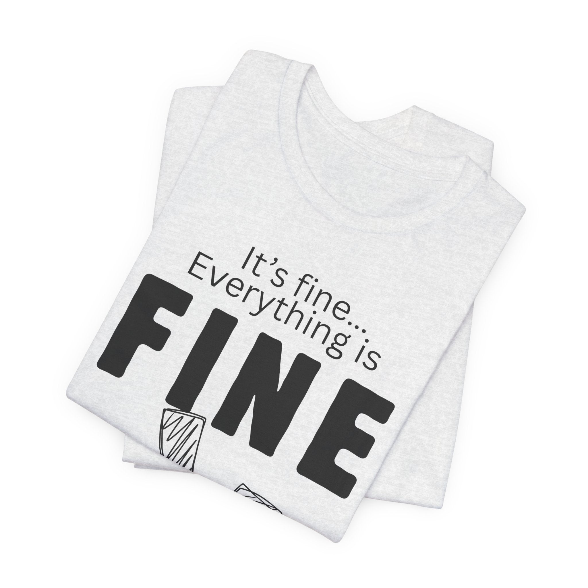 Everything is fine graphic tee