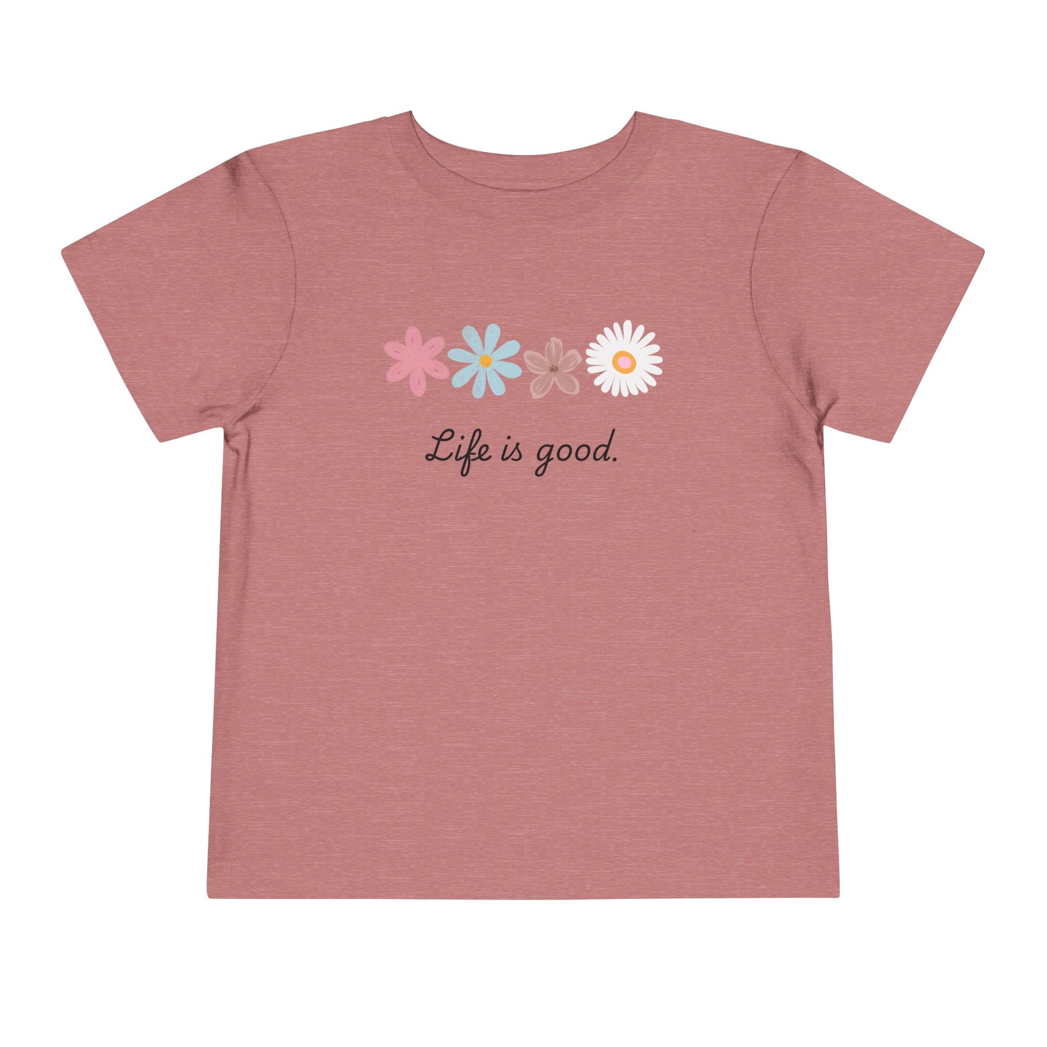 Life Is Good Toddler Tee — Positive Slogan Kids T-Shirt