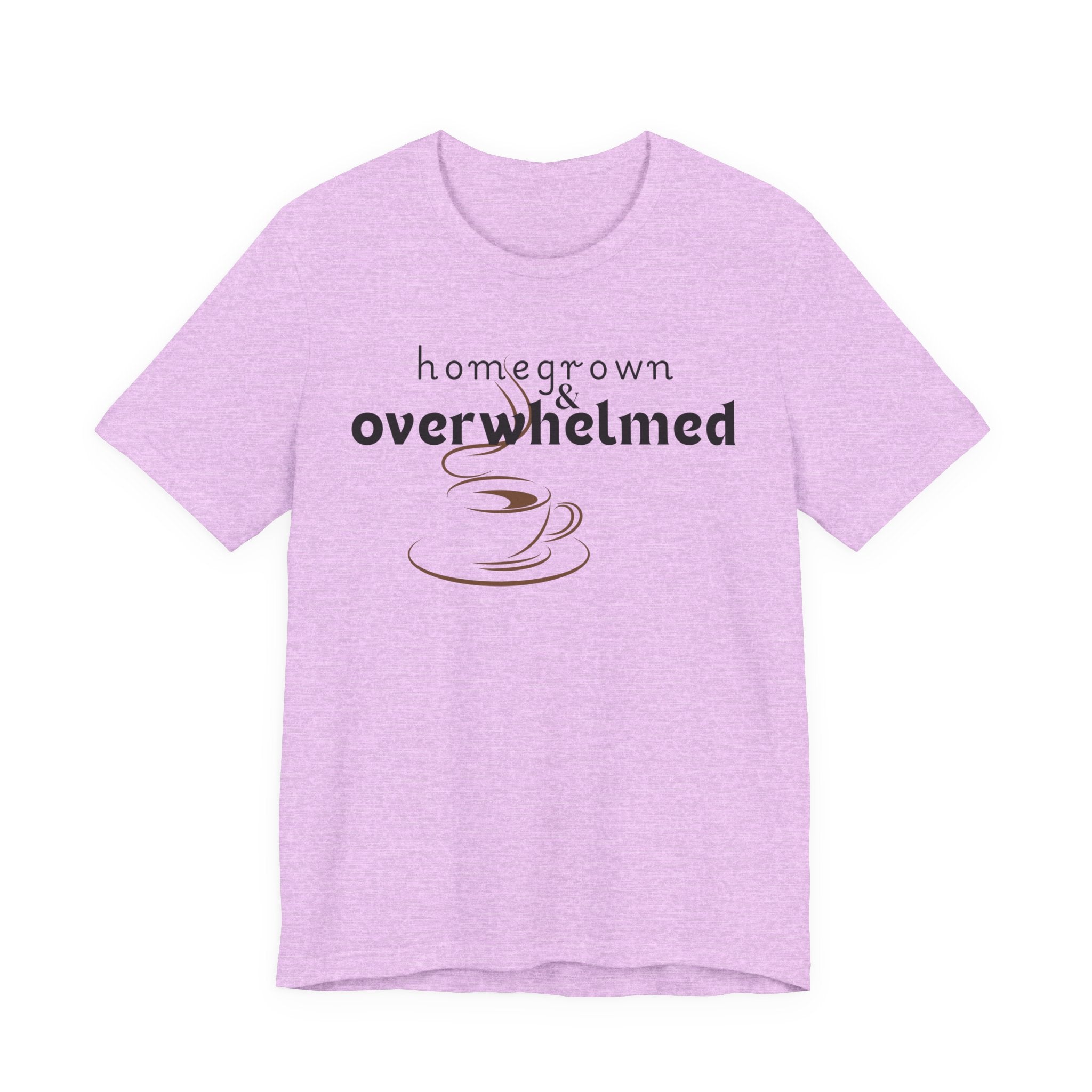 Homegrown & Overwhelmed Shirt – Mom Life Graphic Tee, Coffee Lover Shirt, Tired Mom Tee, Chaos Mom Shirt