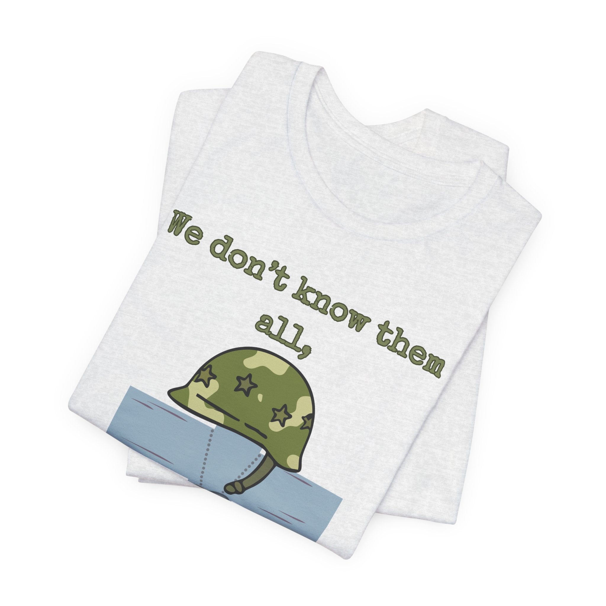 We Don't Know Them All But We Owe Them All T-Shirt