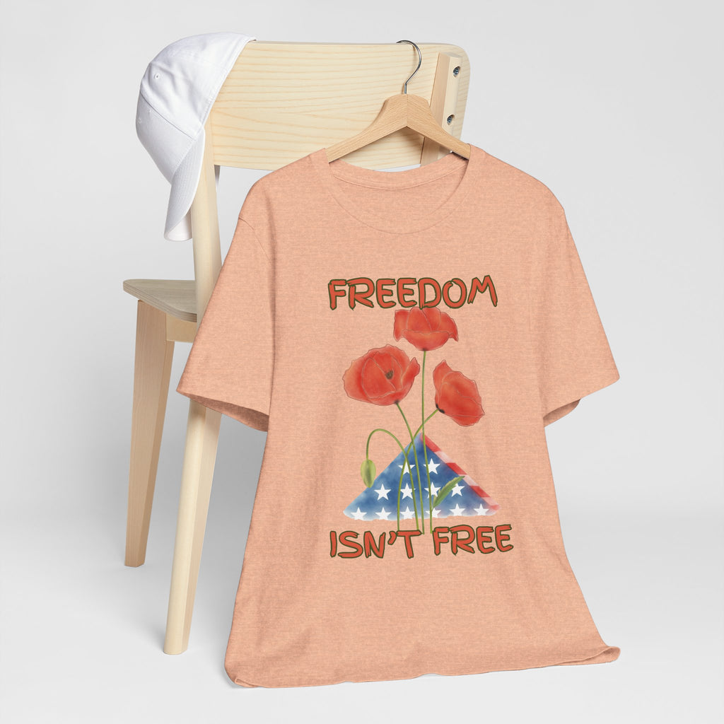 Freedom Isn't Free T-Shirt — Patriotic Tribute Tee