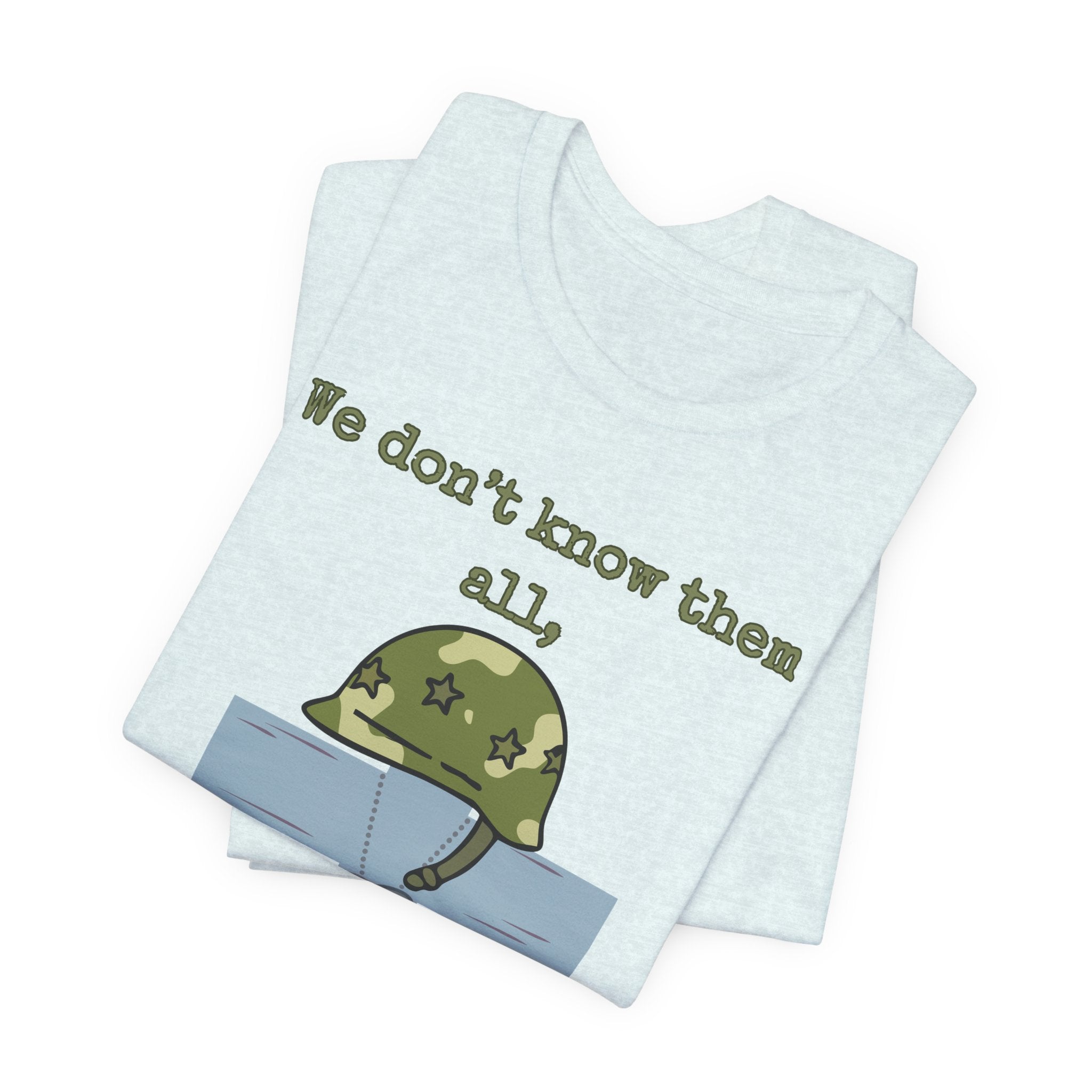 We Don't Know Them All But We Owe Them All T-Shirt