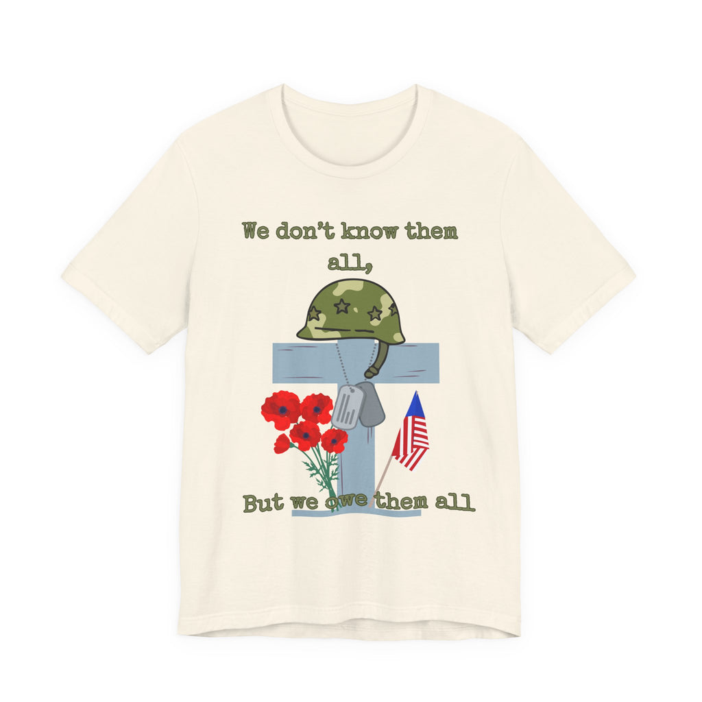 We Don't Know Them All But We Owe Them All T-Shirt