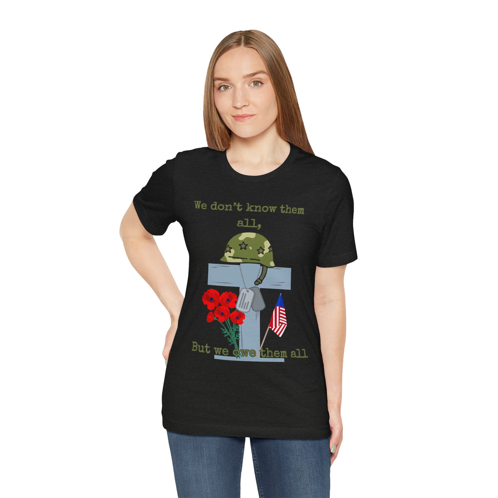 We Don't Know Them All But We Owe Them All T-Shirt
