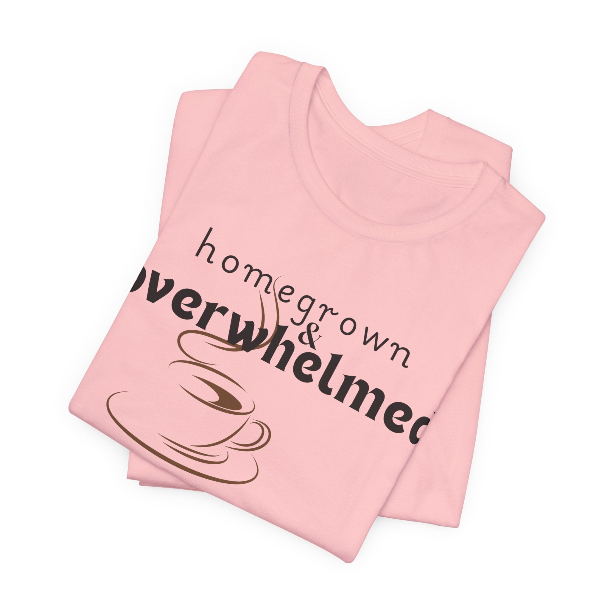 Homegrown & Overwhelmed Shirt – Mom Life Graphic Tee, Coffee Lover Shirt, Tired Mom Tee, Chaos Mom Shirt