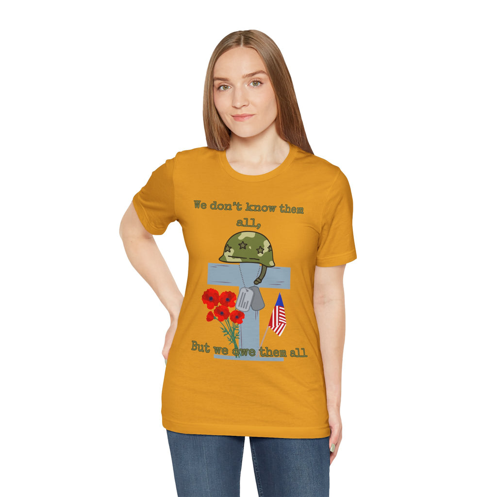 We Don't Know Them All But We Owe Them All T-Shirt