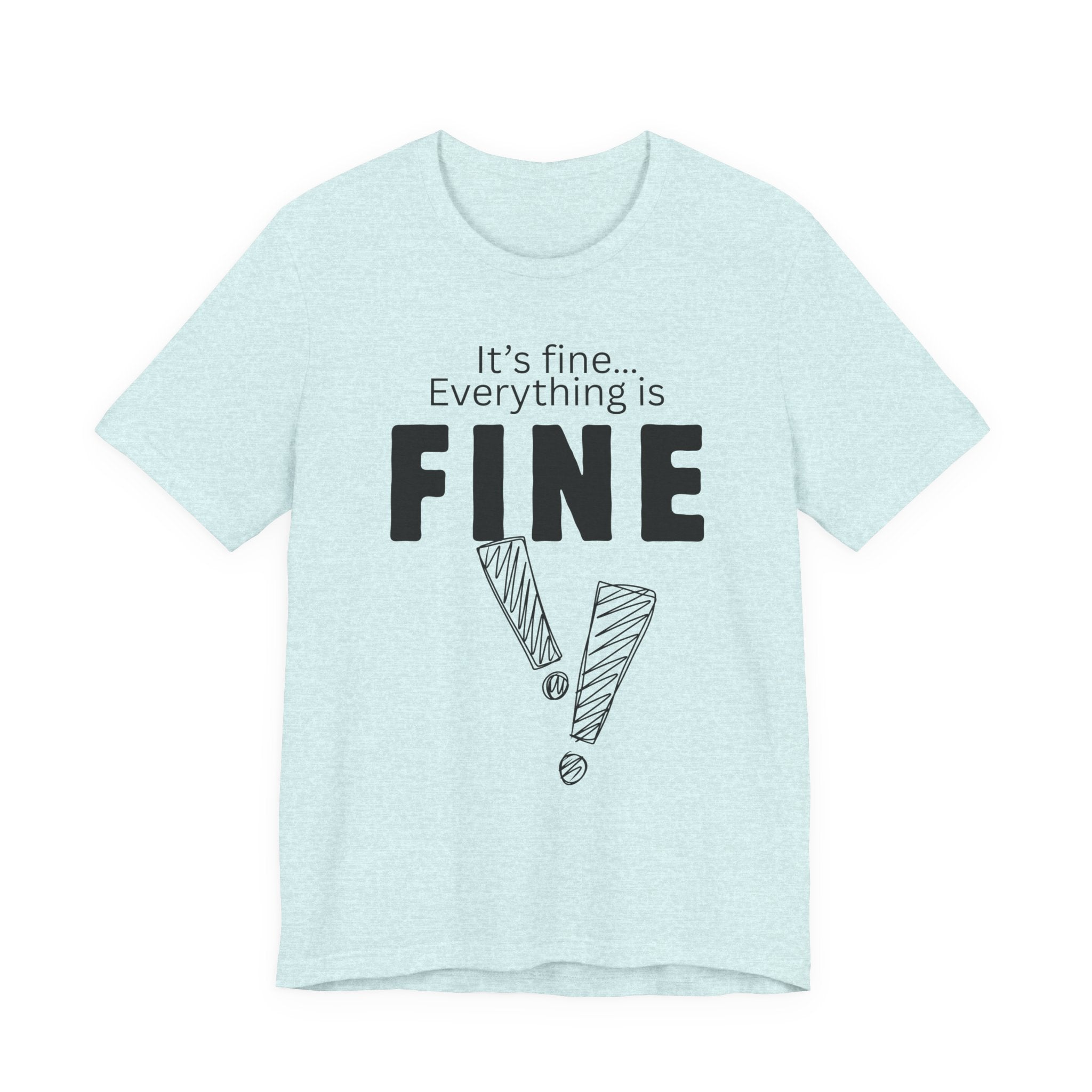 Everything is fine graphic tee