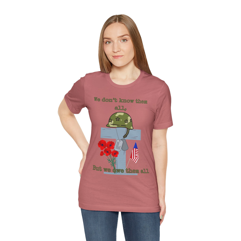 We Don't Know Them All But We Owe Them All T-Shirt