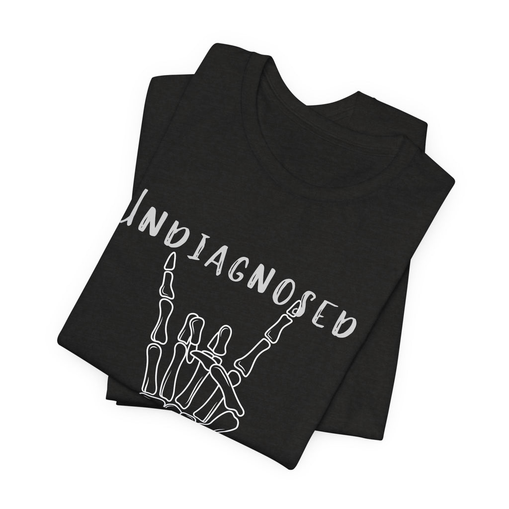 Undiagnosed But Something Ain't Right Skeleton Rock Tee