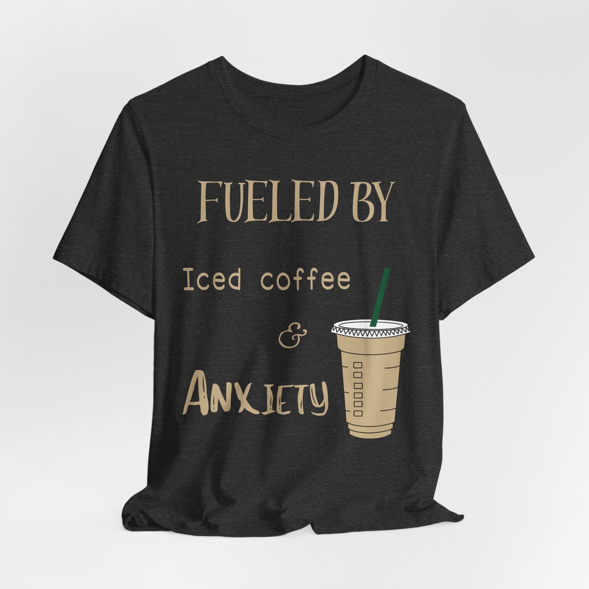 Fueled by Iced Coffee and Anxiety T-Shirt