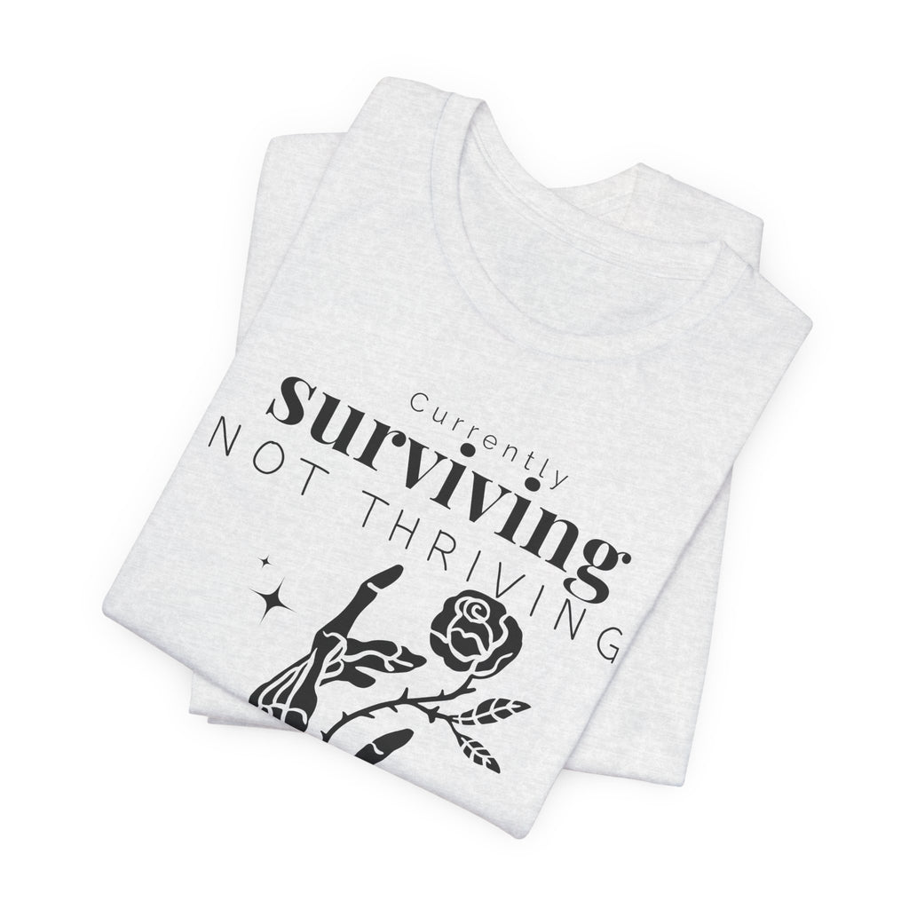 Currently surviving not thriving- minimal skeleton shirt